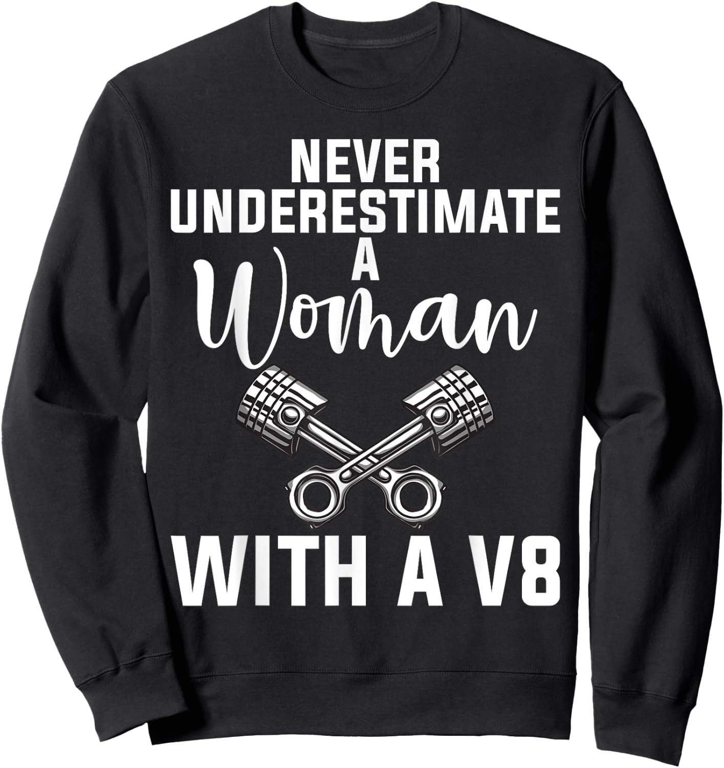 Never underestimate a Woman with a V8 Muscle Car Woman Sweatshirt - Sweatshirt | Black