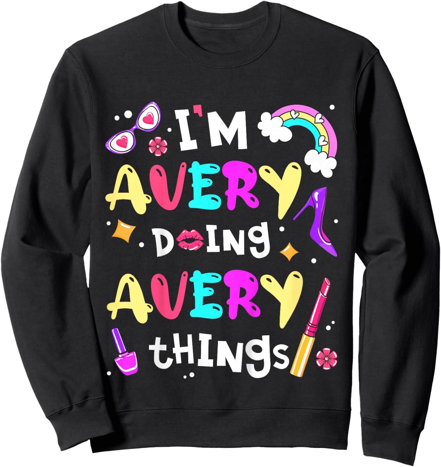 I'm Avery Doing Avery Things Cute Girls Personalized Name Sweatshirt - Sweatshirt | Black
