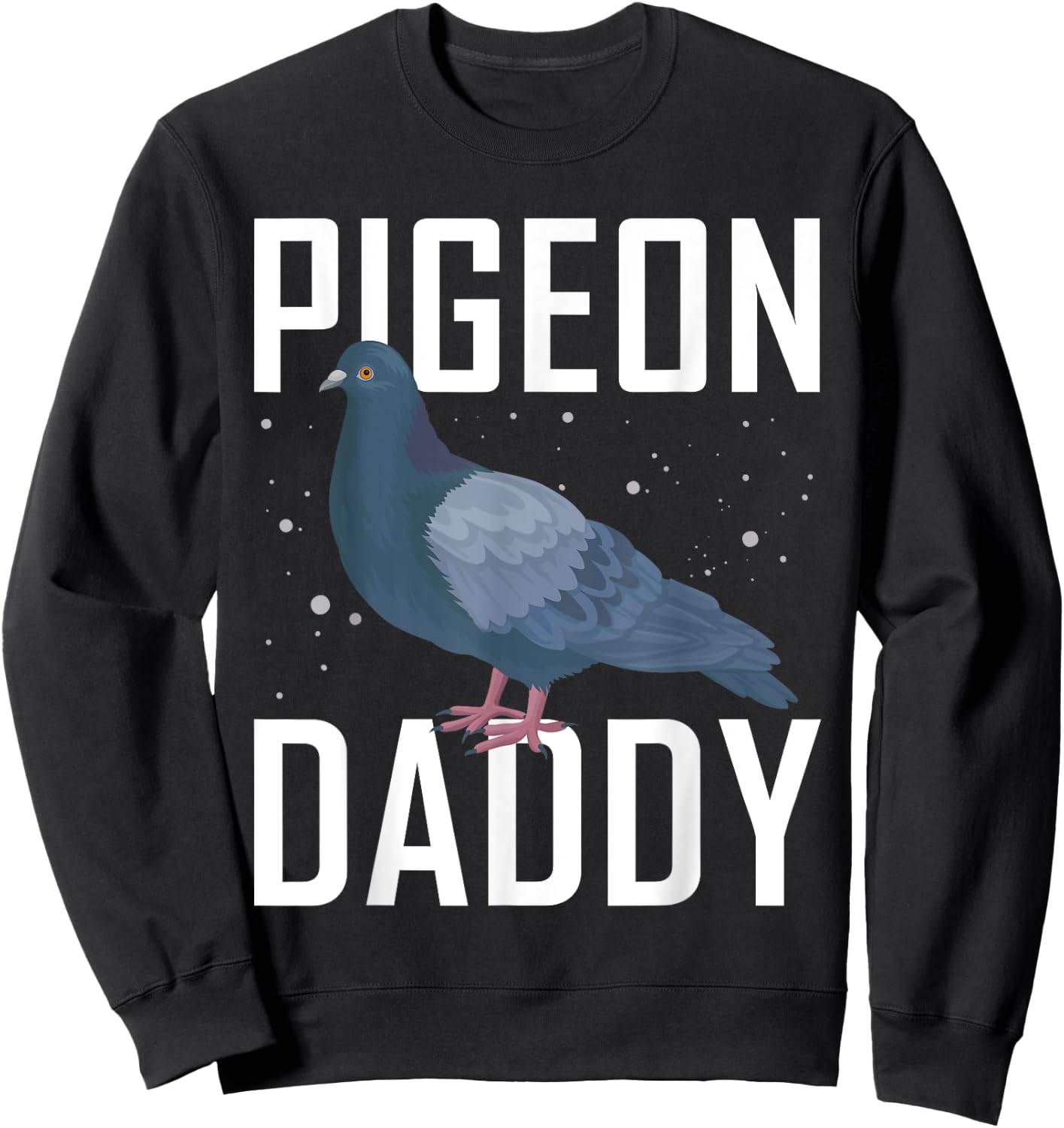 Pigeon Daddy Pigeon Racing Shirt Pigeon Shirt Bird Sweatshirt - Sweatshirt | Black