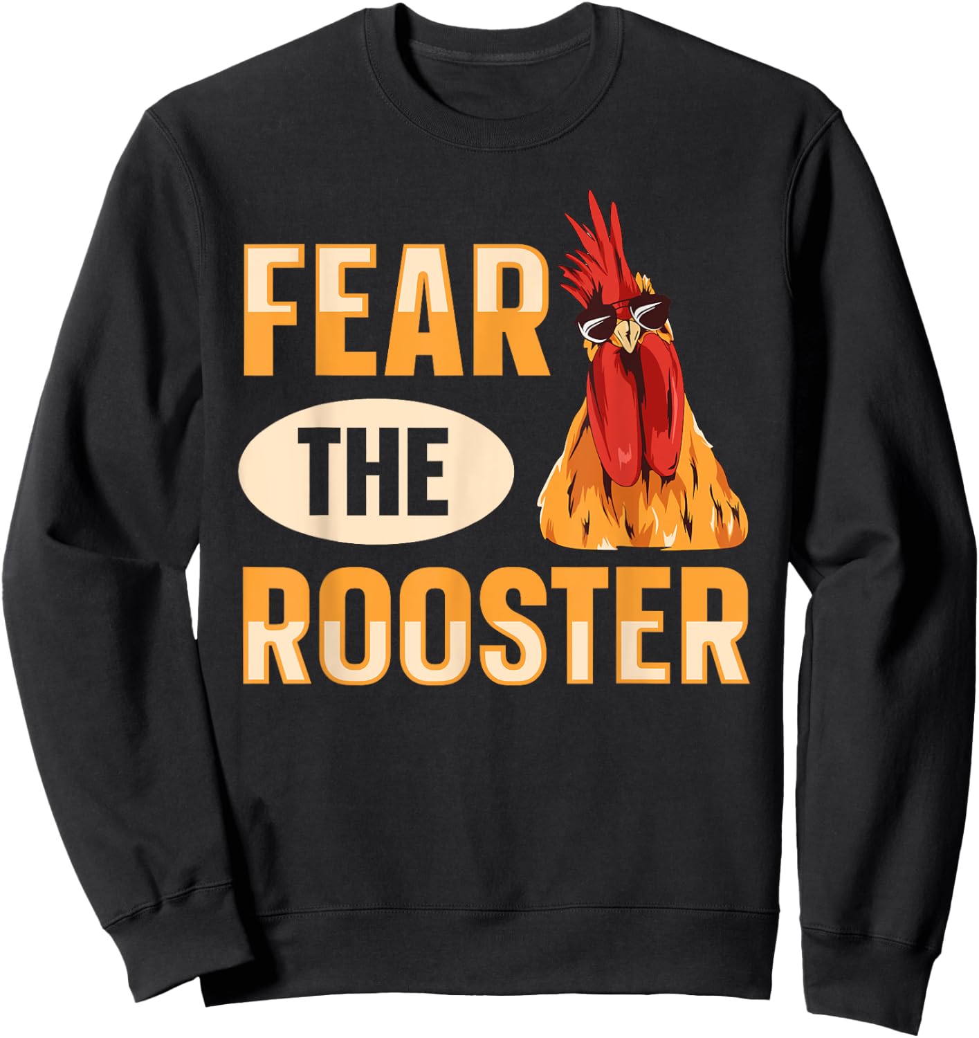 Fear the rooster Quote for a Poultry Farmer Sweatshirt - Sweatshirt | Black