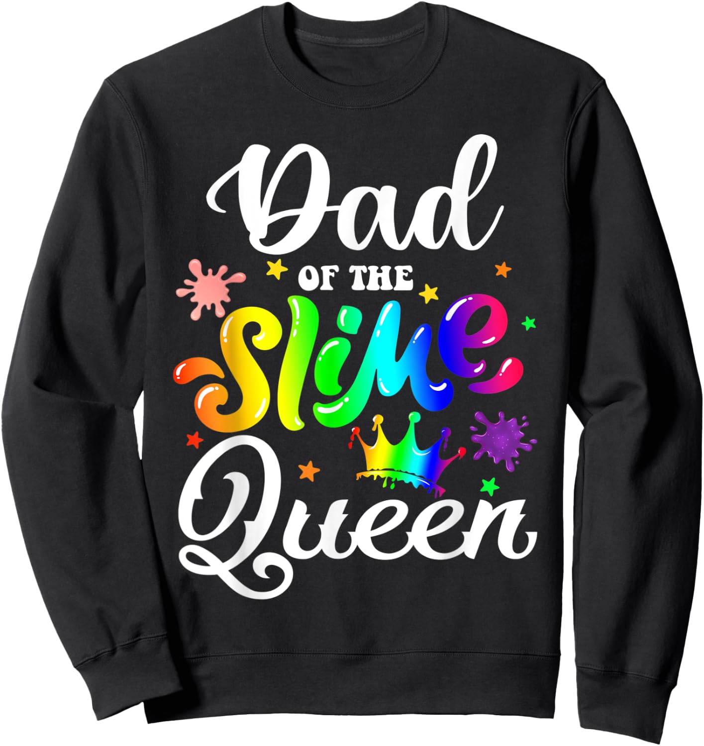 Dad Of The Slime Queen B-day Family Crown Birthday Girl Sweatshirt - Sweatshirt | Black
