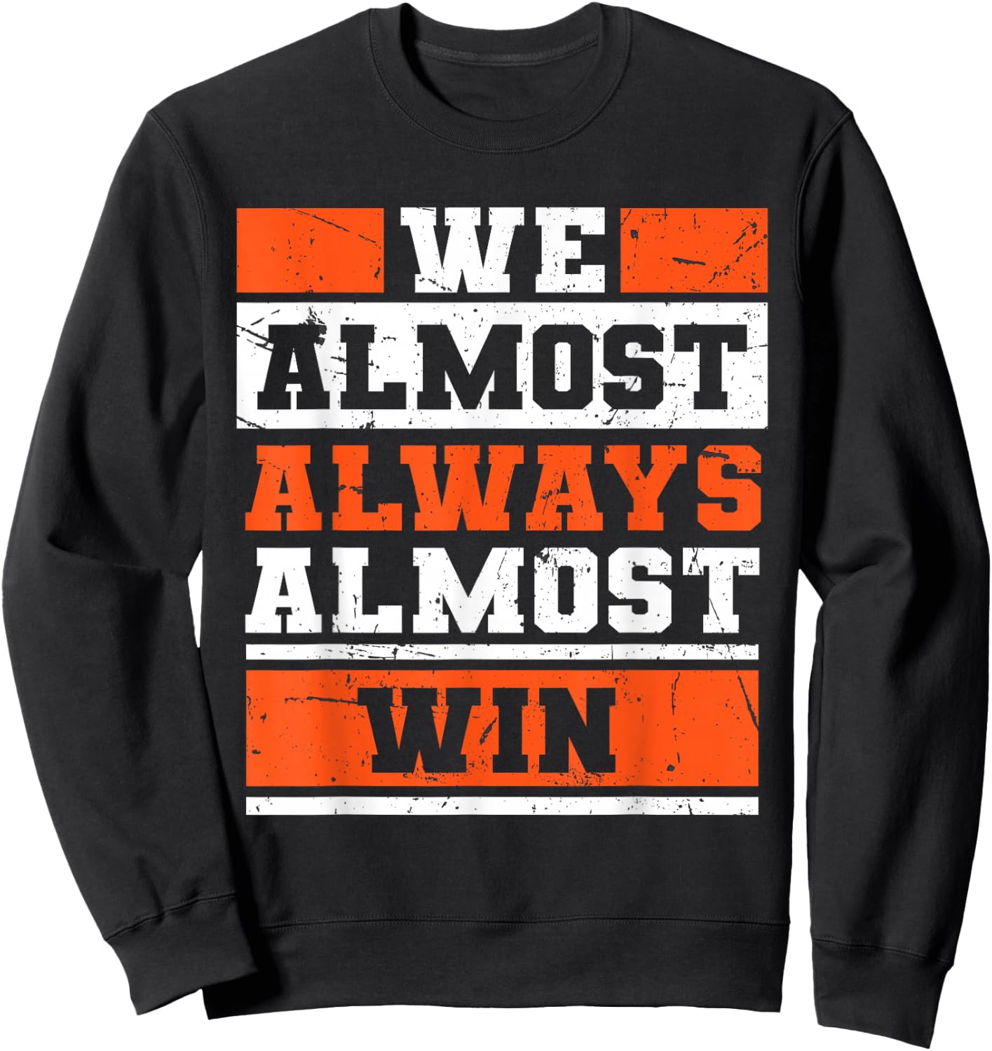 We Almost Always Almost Win Funny Football Fans Sweatshirt - Sweatshirt | Black