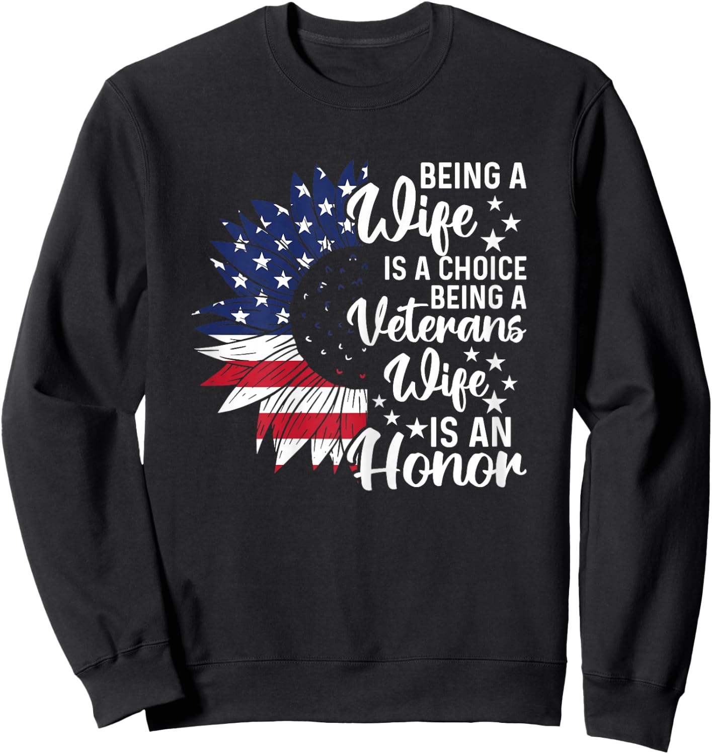 Patriotic Veterans Day Being A Veterans Wife Is An Honor Sweatshirt - Sweatshirt | Black