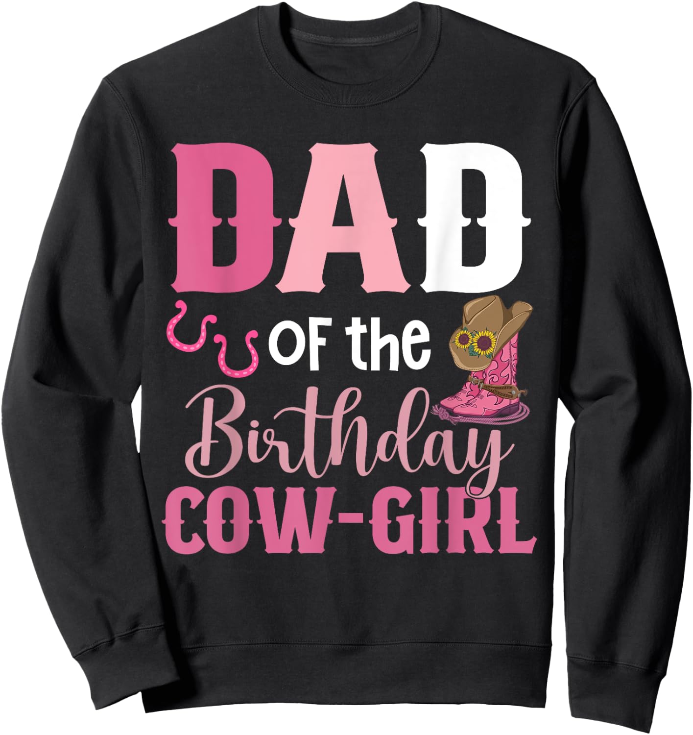 Dad Of The Birthday Cow Girl Rodeo Cowgirl 1st Birthday Sweatshirt - Sweatshirt | Black