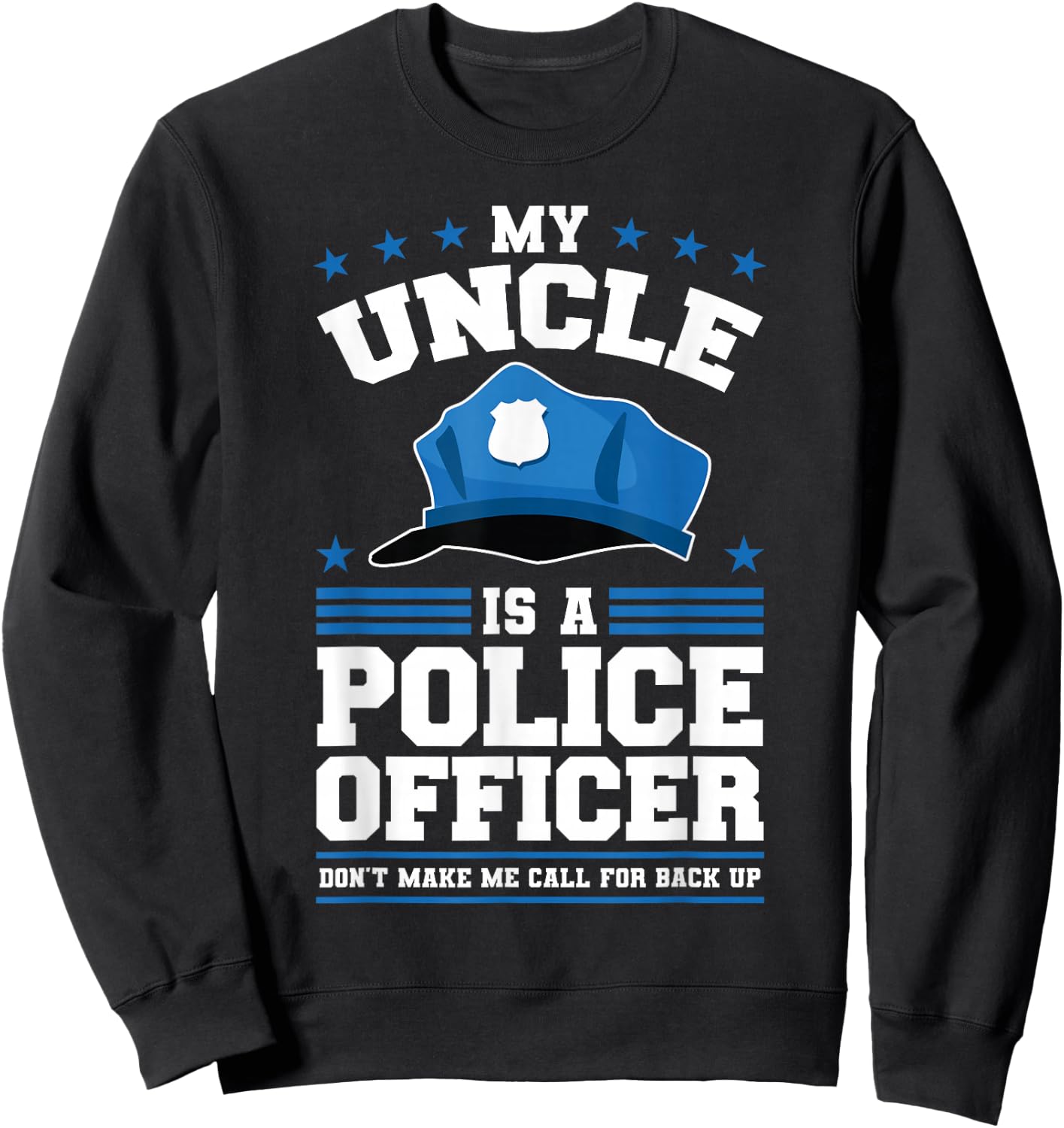 My Uncle Is A Police Officer Sweatshirt - Sweatshirt | Black