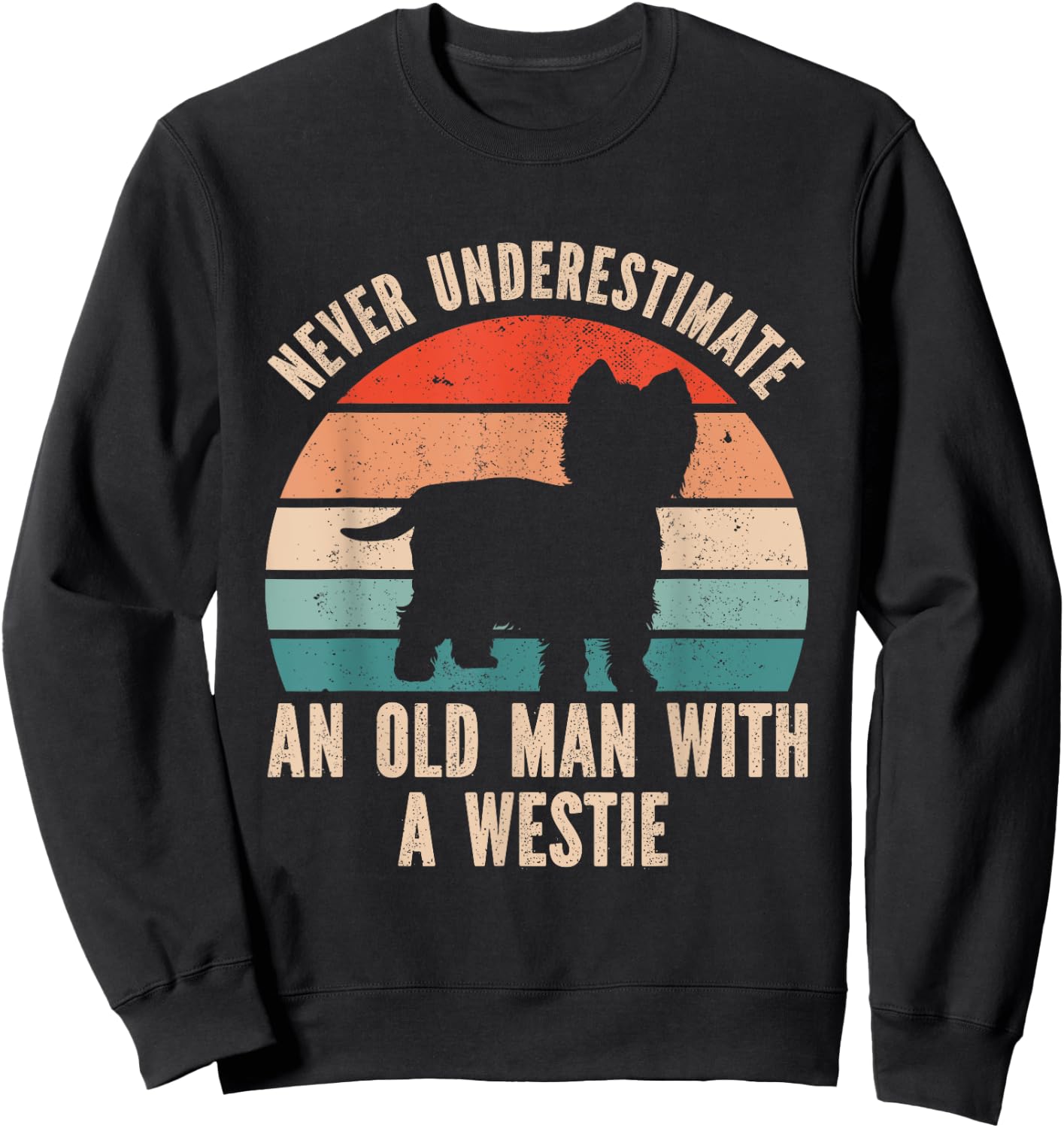 Never Underestimate An Old Man With A Westie Sweatshirt - Sweatshirt | Black