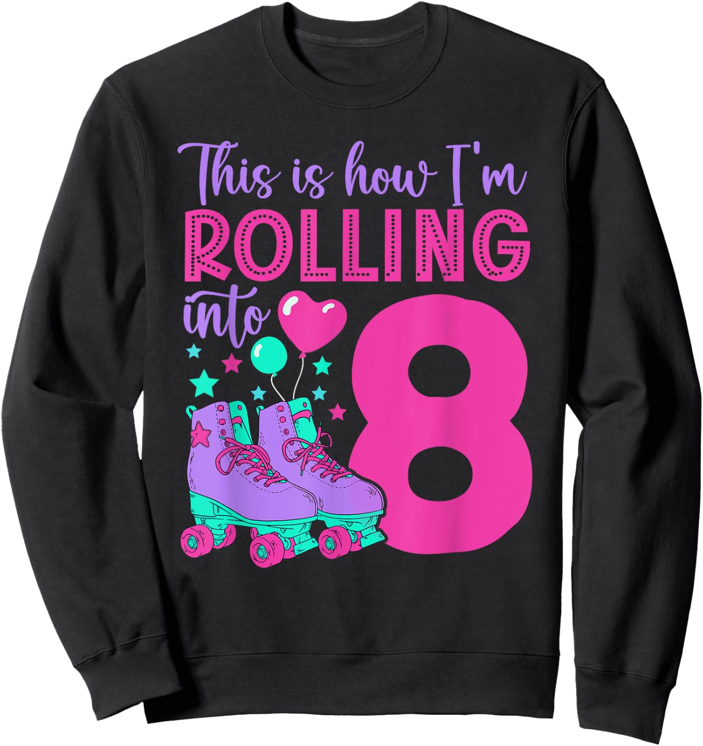 Rolling into 8 Girls 8th Birthday Roller Skates Sweatshirt - Sweatshirt | Black