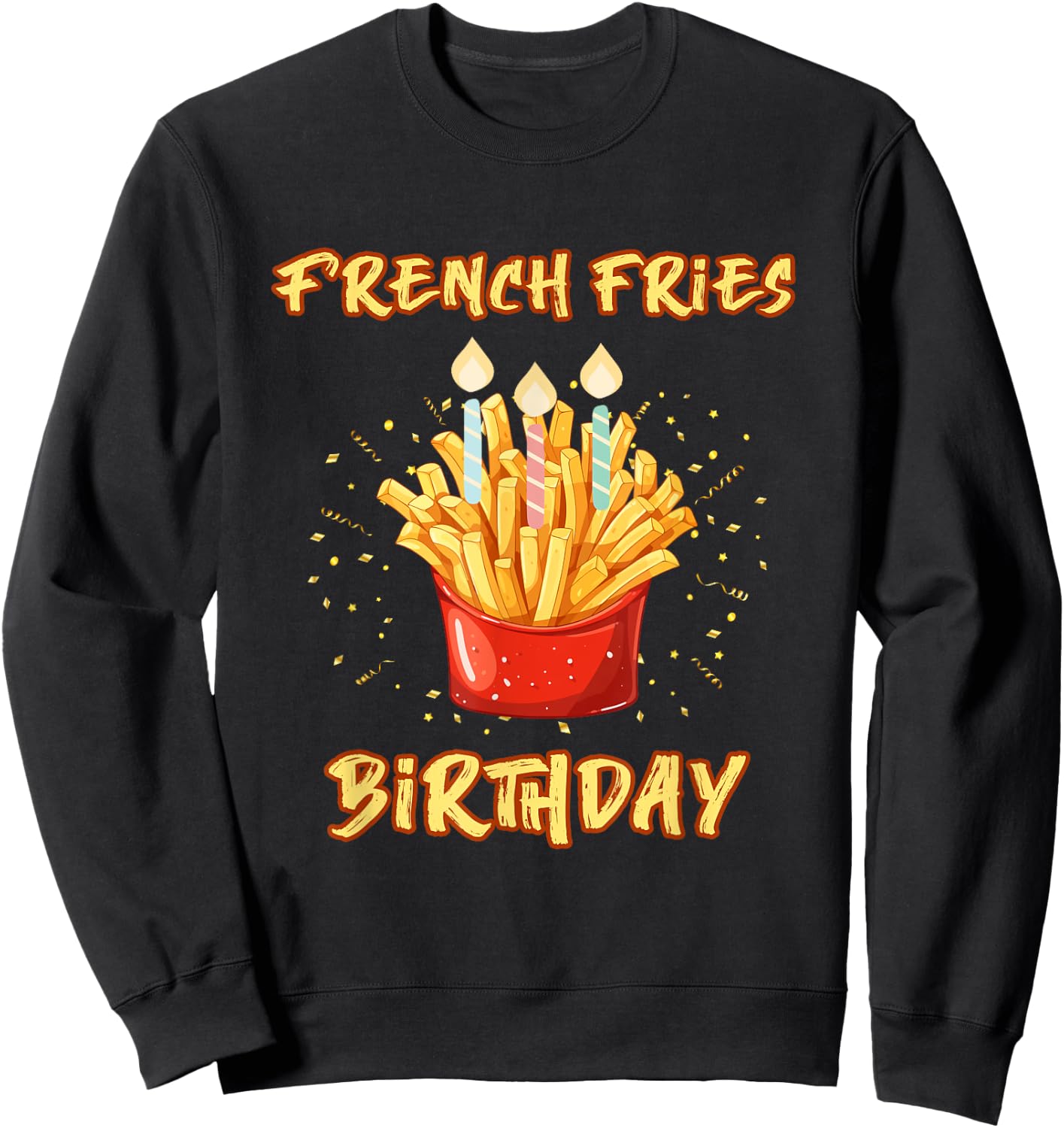 Enjoy birthday French fries a gifts Sweatshirt - Sweatshirt | Black
