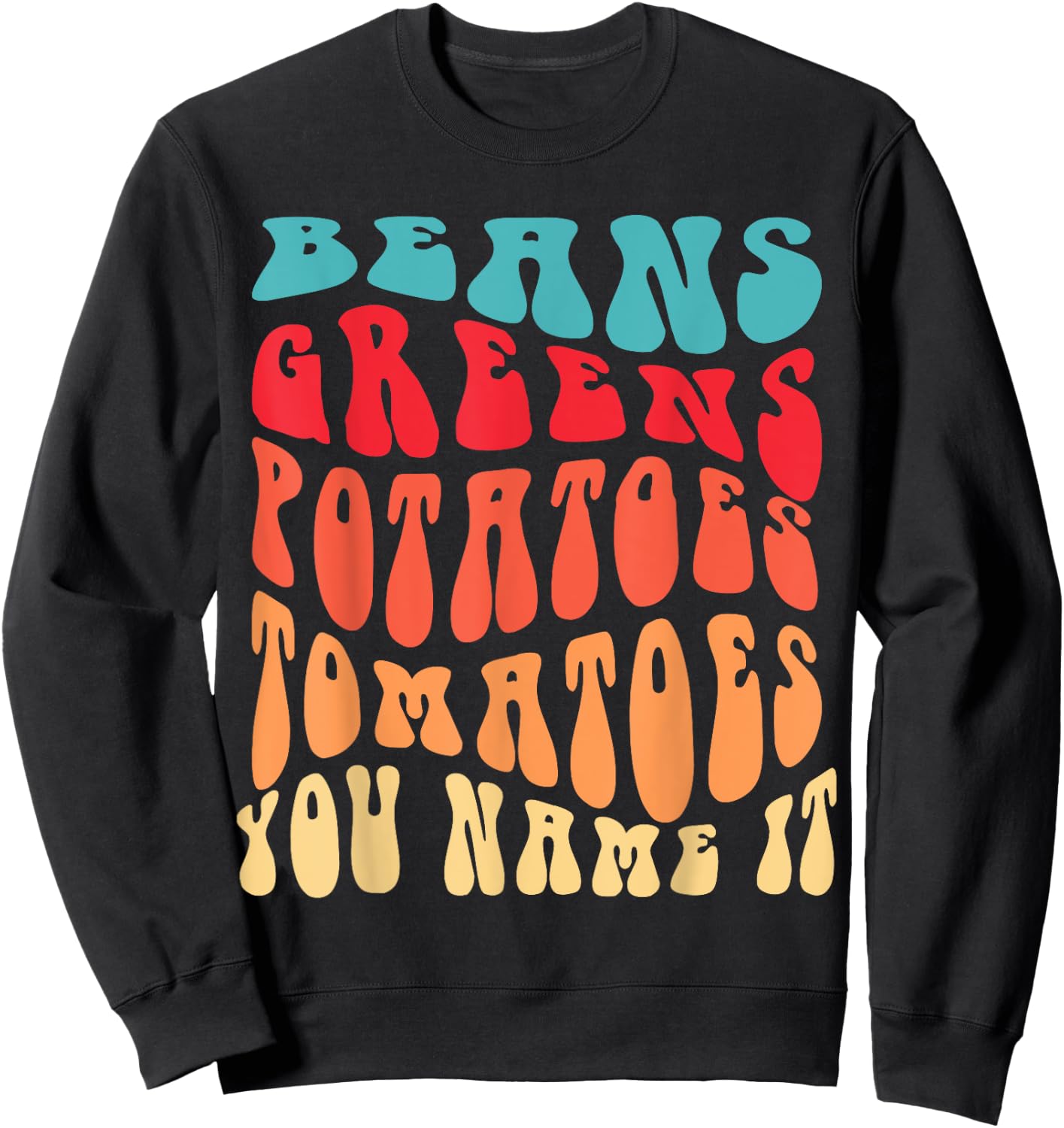 Beans Greens Potatoes Tomatoes - Love Thanksgiving Food Sweatshirt - Sweatshirt | Black