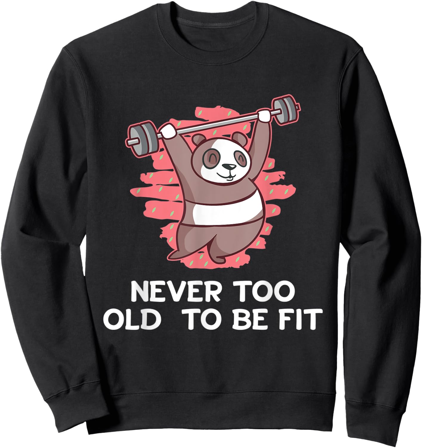 Never Too Old to Be Fit Workout Sayings Gym Quotes Fitness Sweatshirt - Sweatshirt | Black