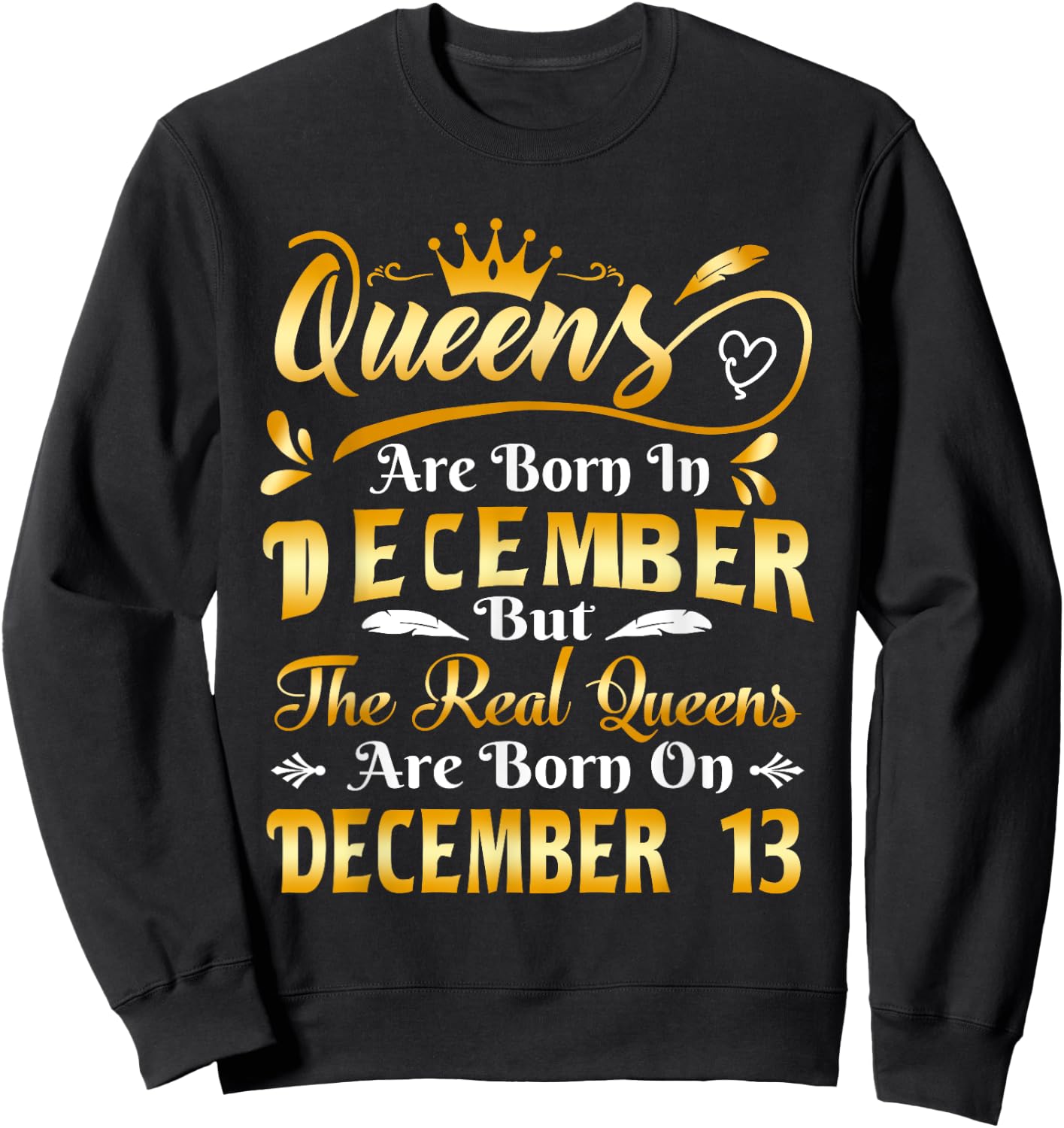 Real Queens Are Born On December 13th Birthday Sweatshirt - Sweatshirt | Black