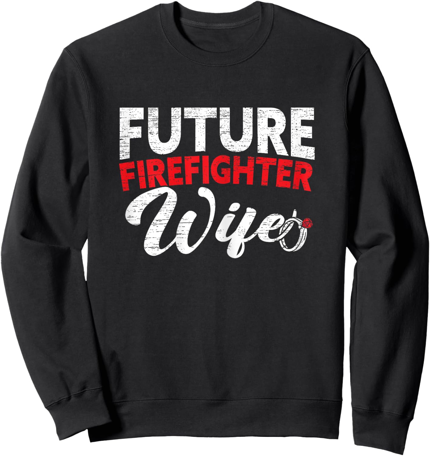 Future Firefighter Wife Wedding Engagement Bride To Be Sweatshirt - Sweatshirt | Black