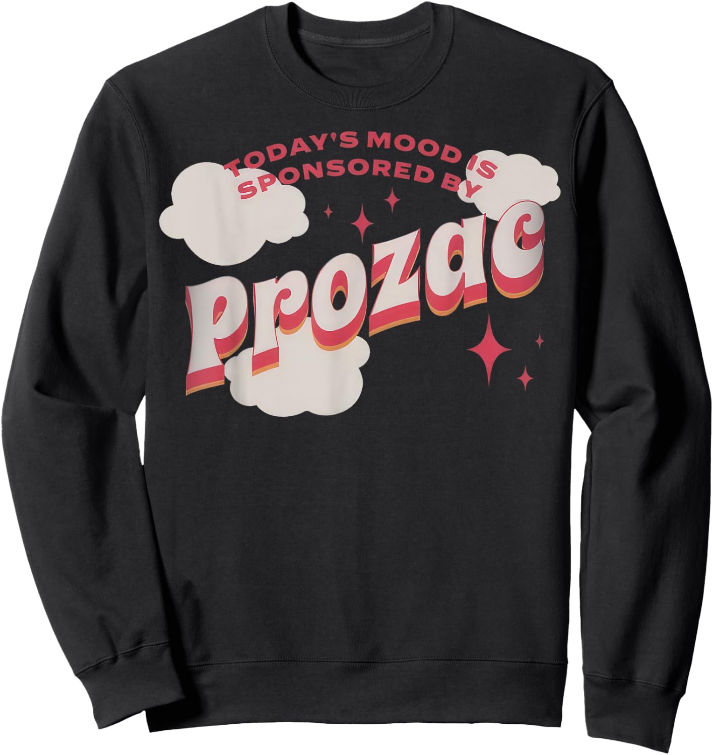 Today's Mood Is Sponsored By Pro-zac Mental Health Anxiety Sweatshirt - Sweatshirt | Black