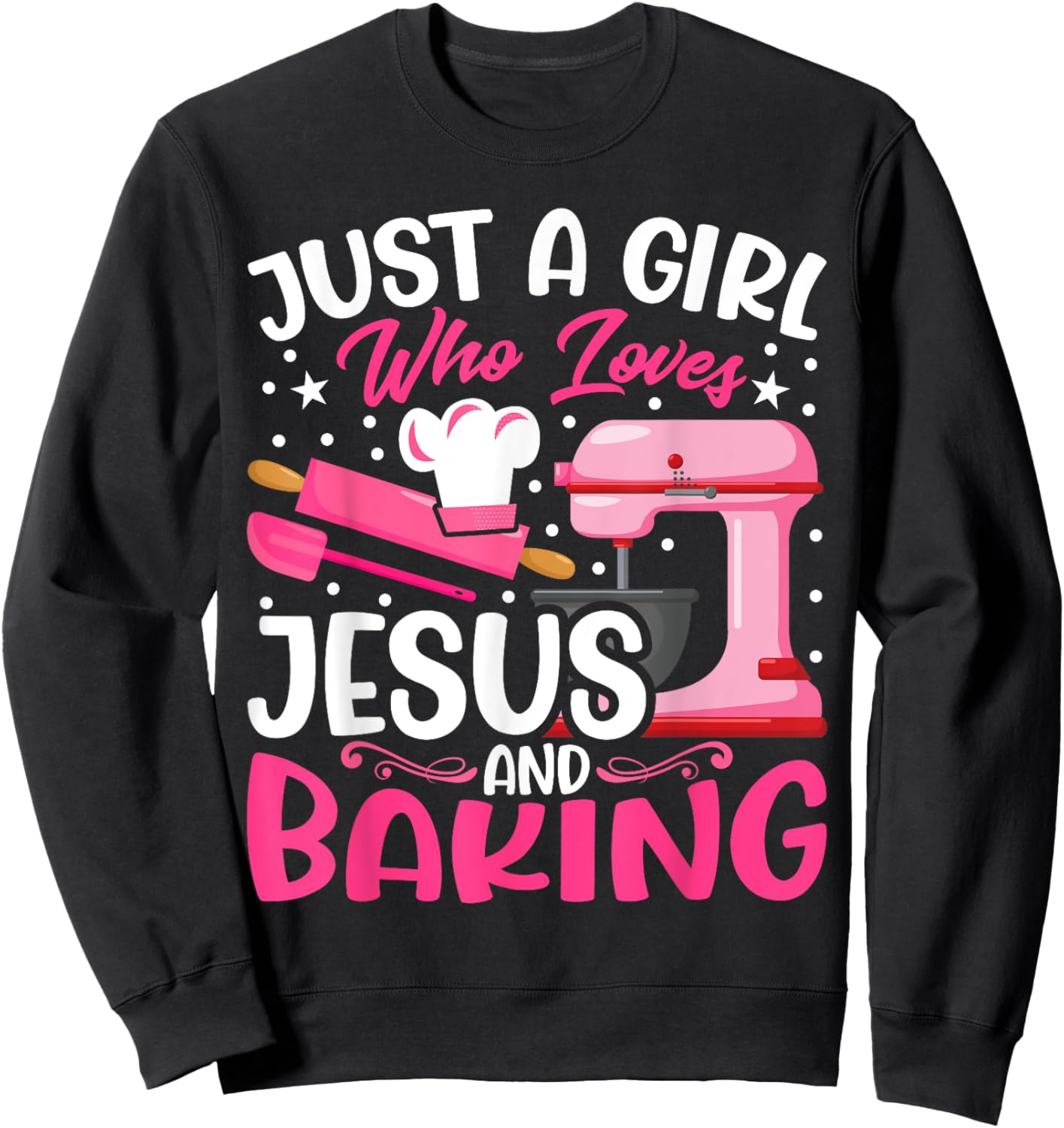 Baker Girl - Funny Just a Girl Who Loves Jesus and Baking Sweatshirt - Sweatshirt | Black