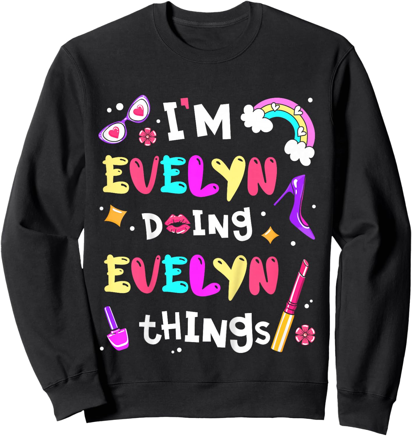 I'm Evelyn Doing Evelyn Things Cute Girls Personalized Name Sweatshirt - Sweatshirt | Black