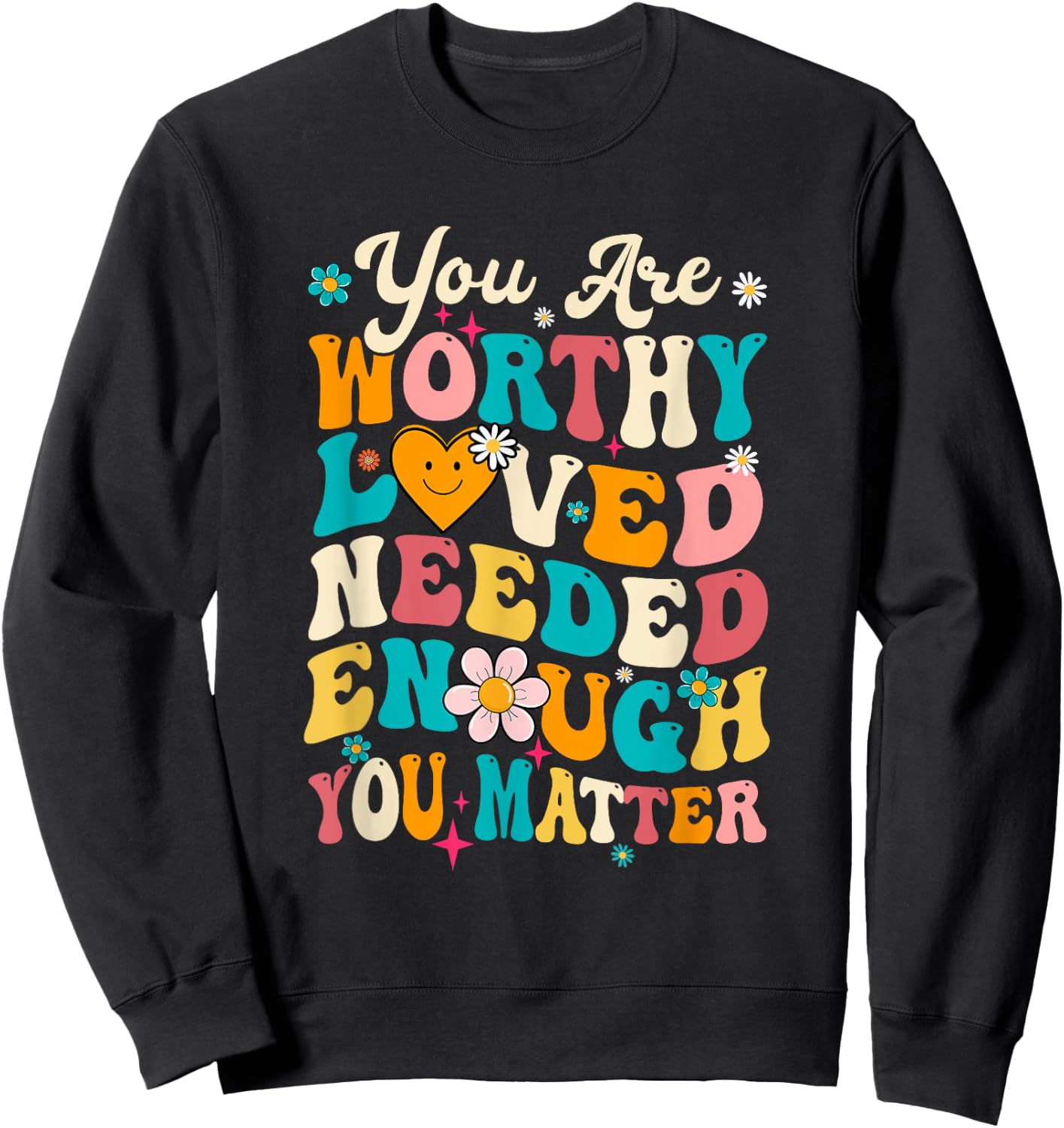 You Matter Kindness Loved Groovy Mental Health Awareness Sweatshirt - Sweatshirt | Black