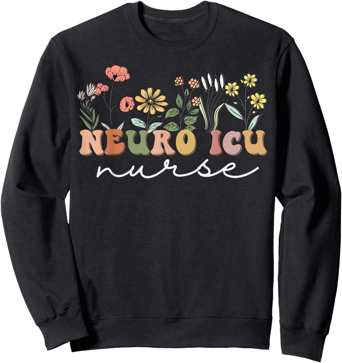 Neuro ICU Nursing Wildflower For Neuro ICU Women's Retro Floral Graduation Sweatshirt - Sweatshirt | Black