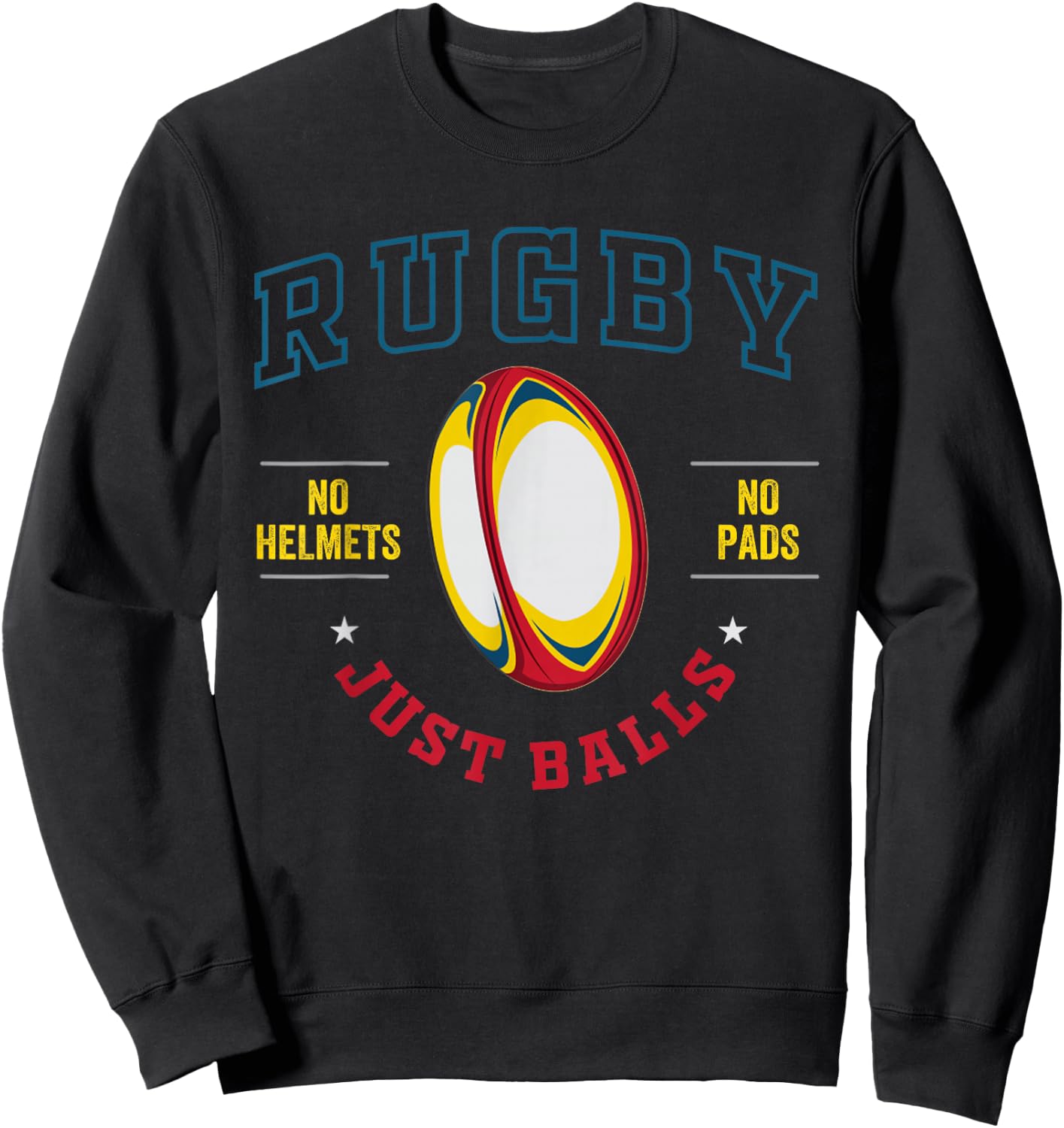 Rugby Player for Rugby No Helmets No Pads Just Balls Sweatshirt - Sweatshirt | Black