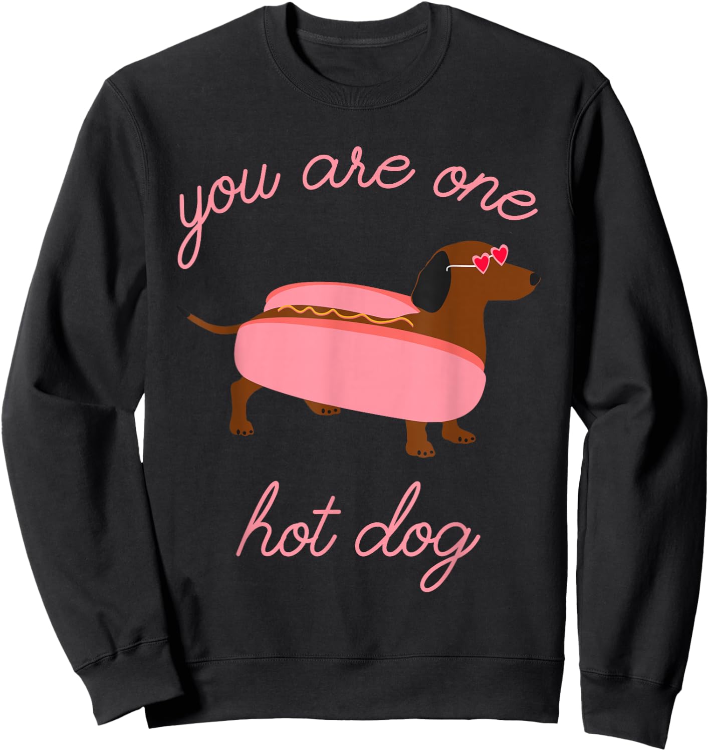 You Are One Hot Dog Dachshund Dog Breed Quote Sweatshirt - Sweatshirt | Black