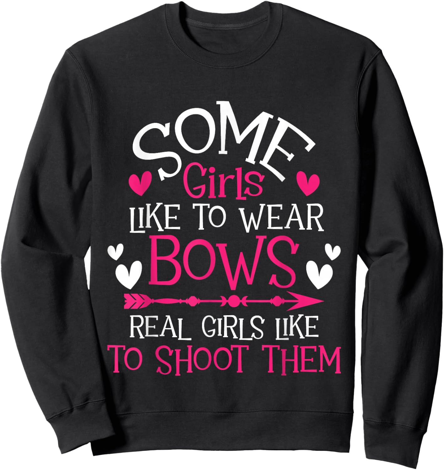 Some Girls Like To Wear Bows - Archery Girl Bowman Archer Sweatshirt - Sweatshirt | Black
