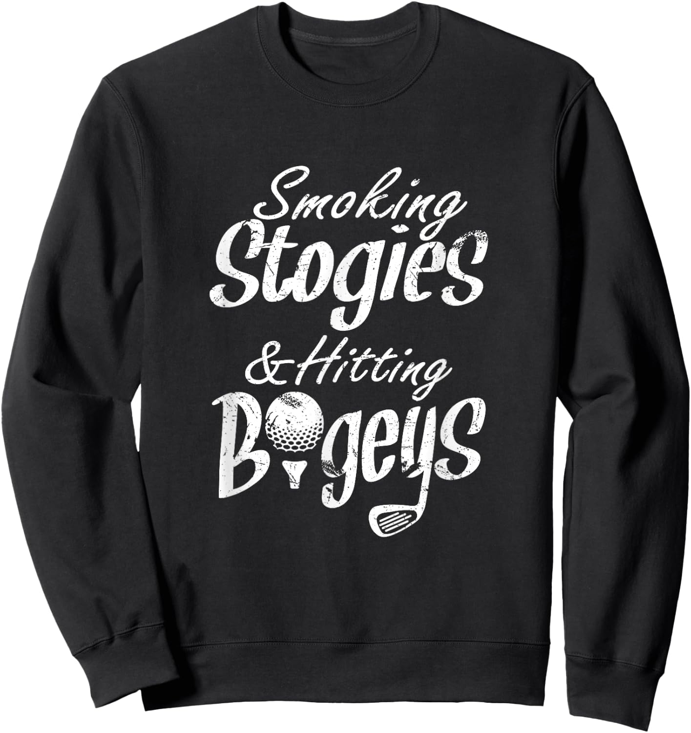 Smoking Stogies & Hitting Bogeys | Funny Guys Golfing Trip Sweatshirt - Sweatshirt | Black