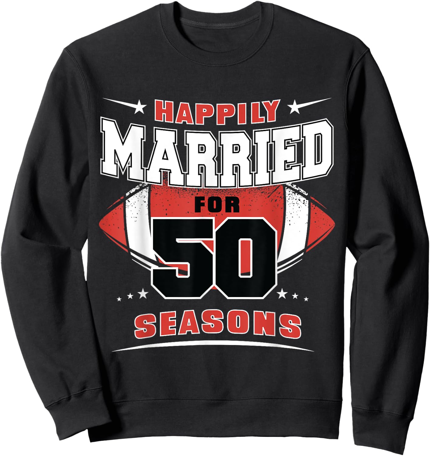 Happily Married for 50 Seasons 50th Wedding Anniversary Sweatshirt - Sweatshirt | Black
