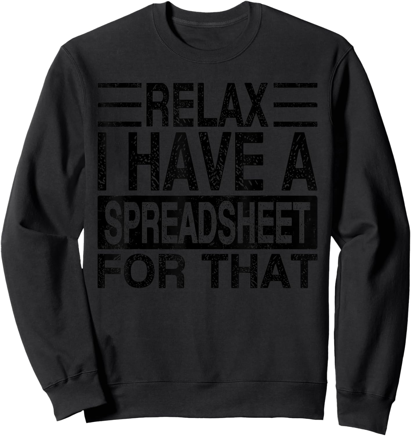 Relax I Have A Spreadsheet For That, Funny Retro Sweatshirt - Sweatshirt | Black