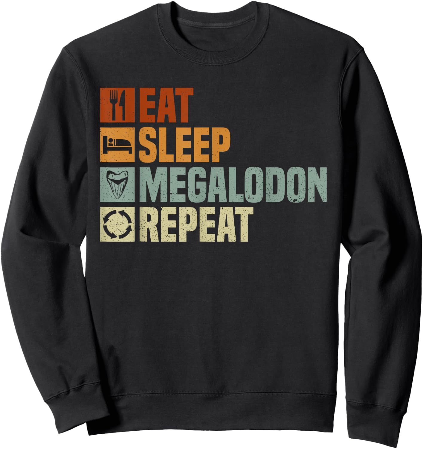 Eat Sleep Megalodon Repeat - Megalodon Shark Sweatshirt - Sweatshirt | Black