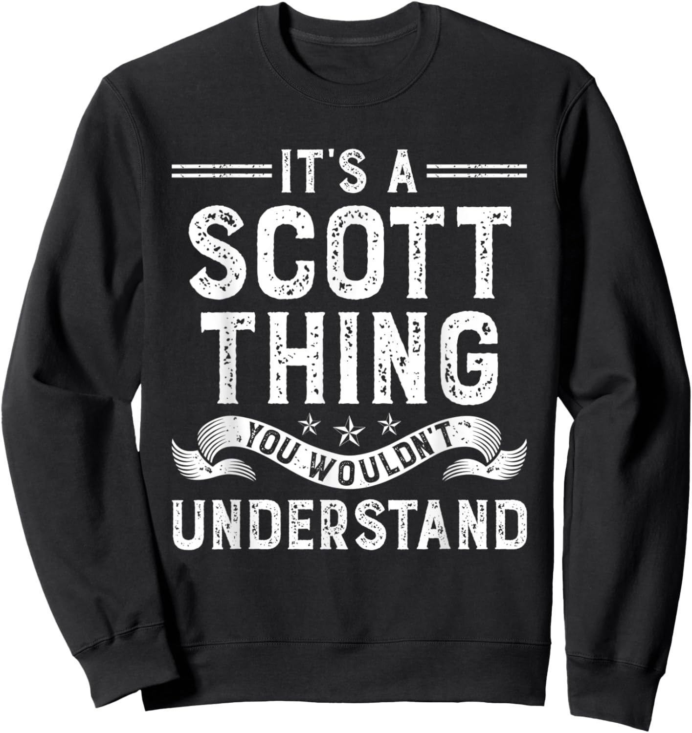 It's a Scott Thing You Wouldn't Understand Funny Name Sweatshirt - Sweatshirt | Black
