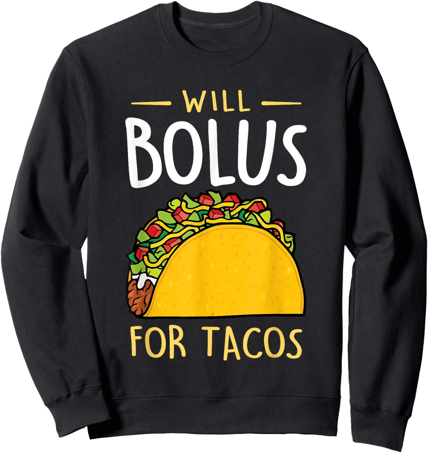 T1D Will Bolus for Tacos Funny Diabetes Awareness Month Sweatshirt - Sweatshirt | Black