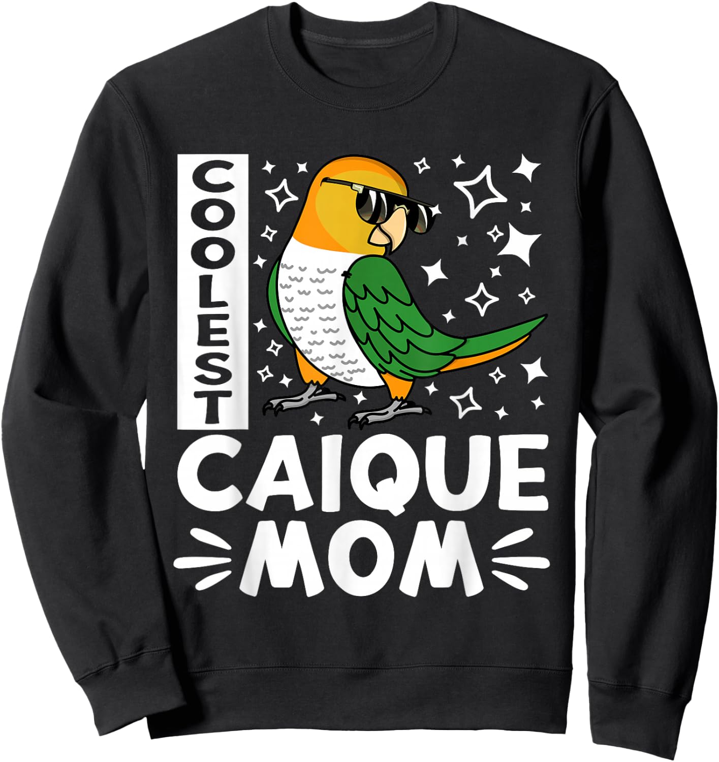 Coolest Caique Parrot Mom I White-bellied Caique Sweatshirt - Sweatshirt | Black