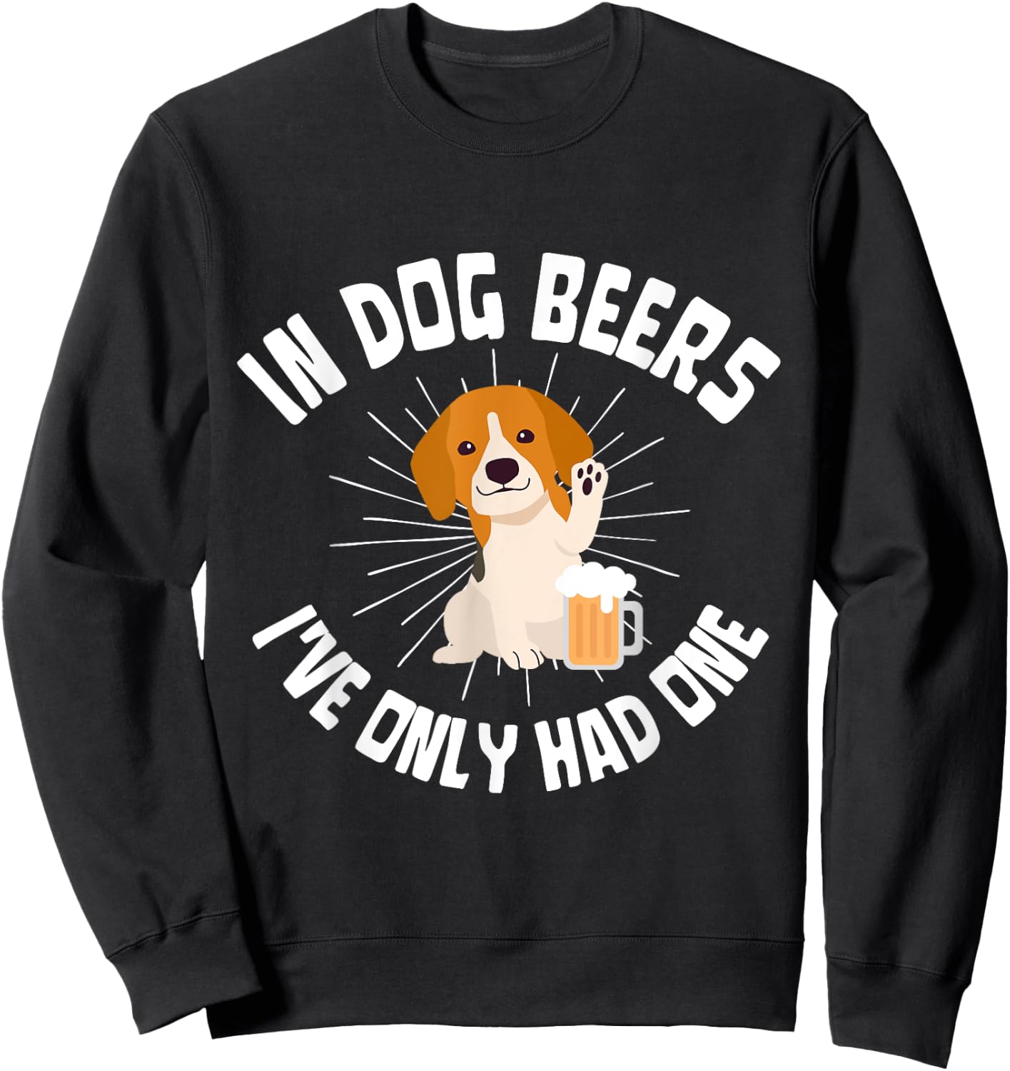 In dog beers I've only had one I Pub Brewery Drinking Years Women Sweatshirt - Sweatshirt | Black