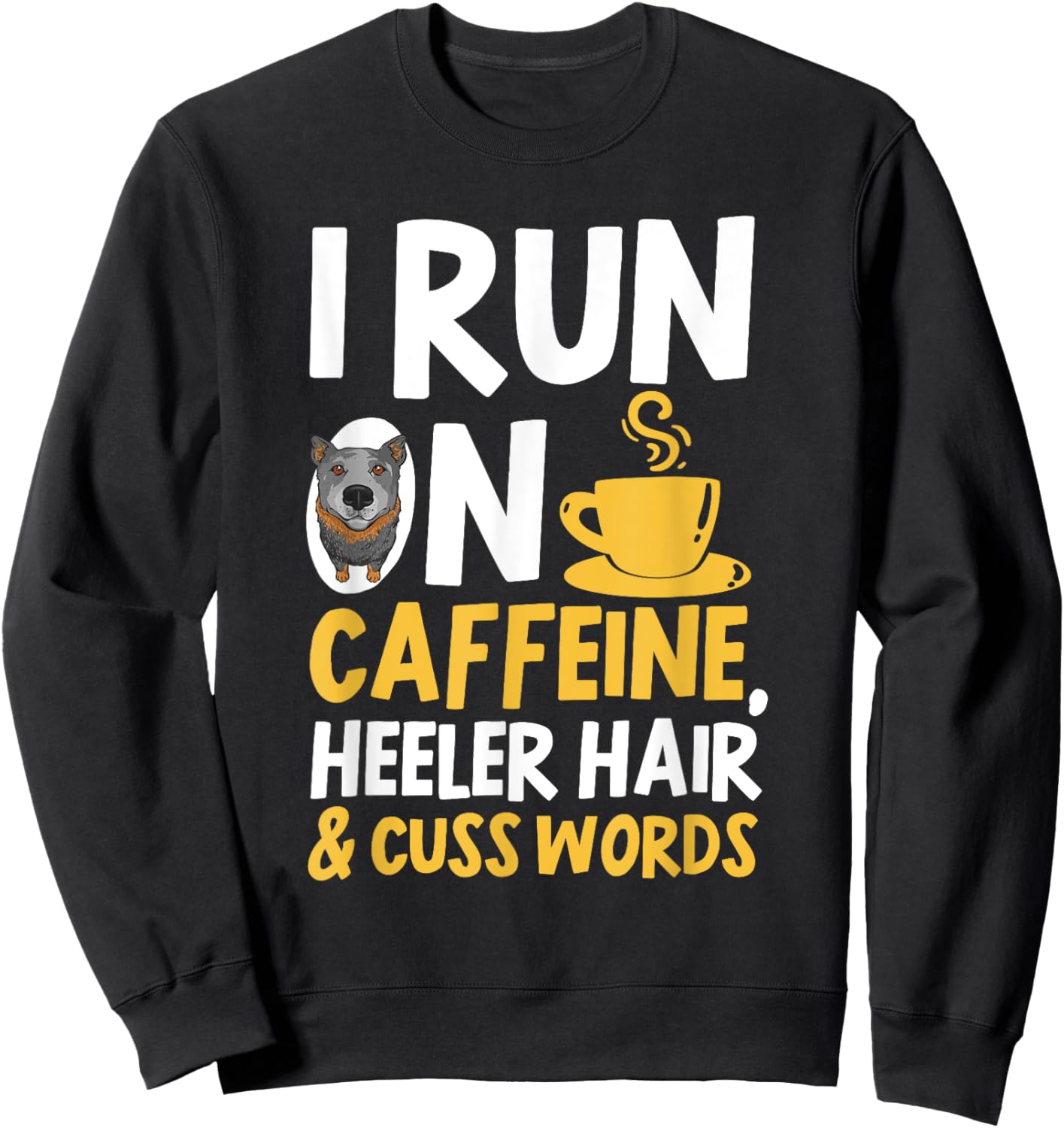 Blue Heeler Hair Caffeine Coffee Australian Cattle Dog Sweatshirt - Sweatshirt | Black