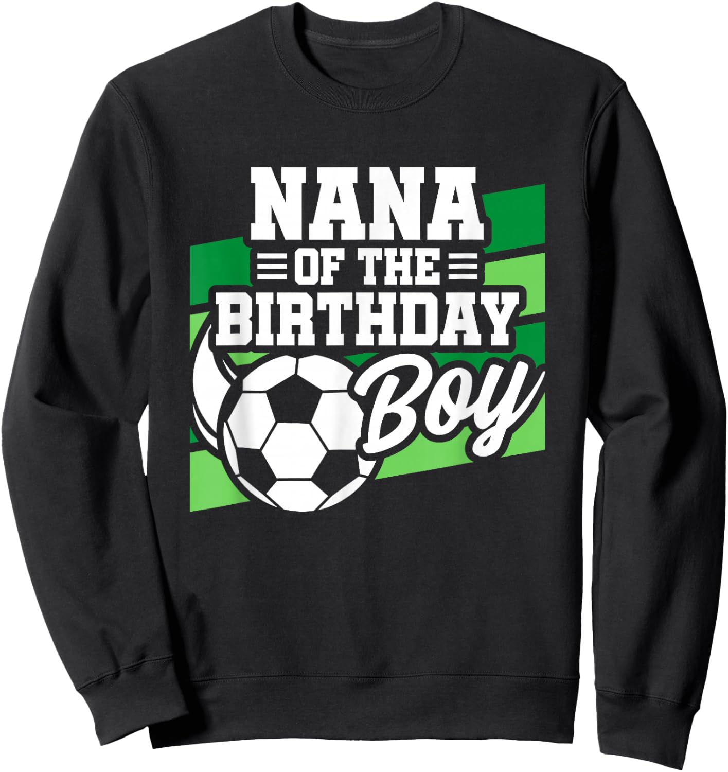 Soccer Birthday - Birthday Nana - Boys Soccer Birthday Sweatshirt - Sweatshirt | Black