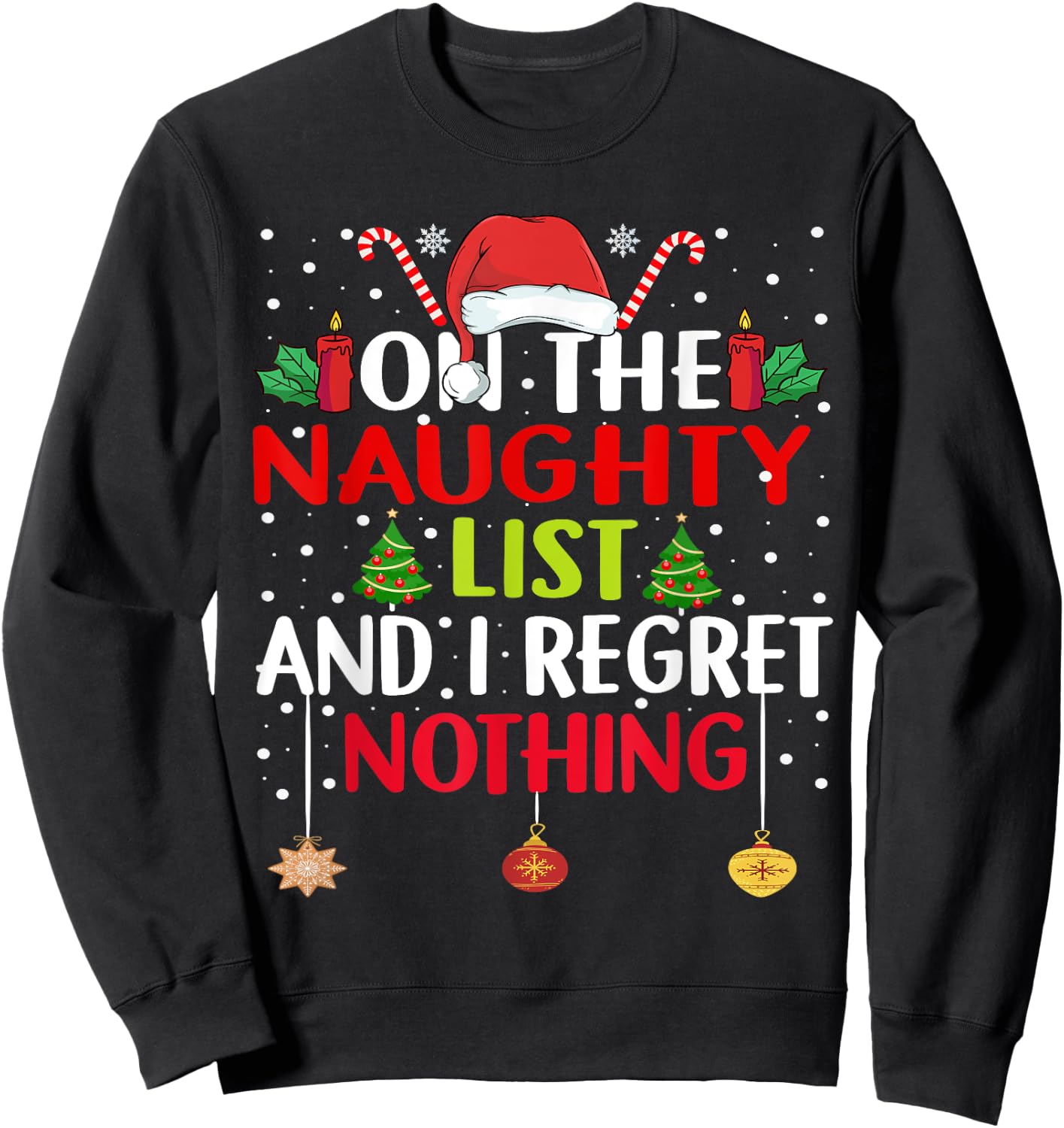 On The Naughty List And I Regret Nothing Funny Christmas Sweatshirt - Sweatshirt | Black