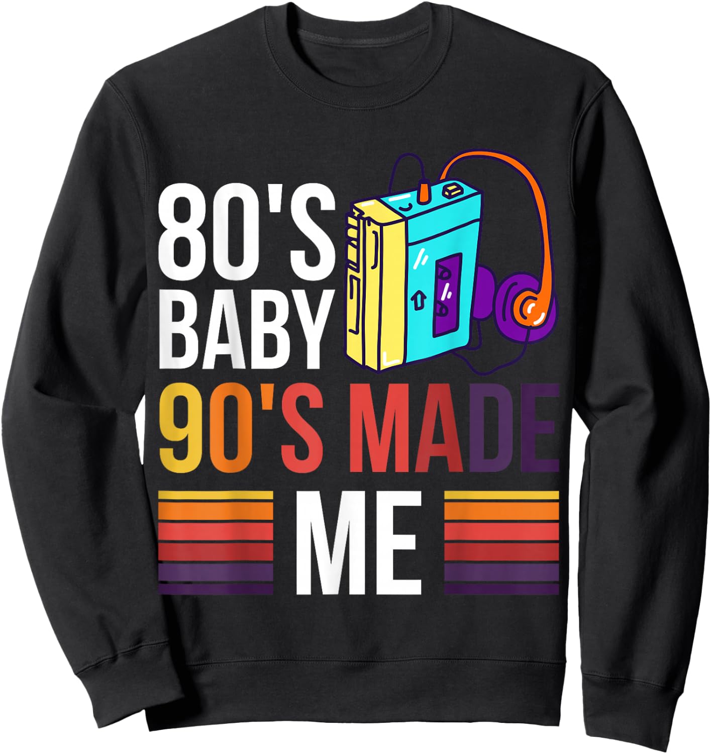 80's Baby 90's Made Me Sweatshirt - Sweatshirt | Black