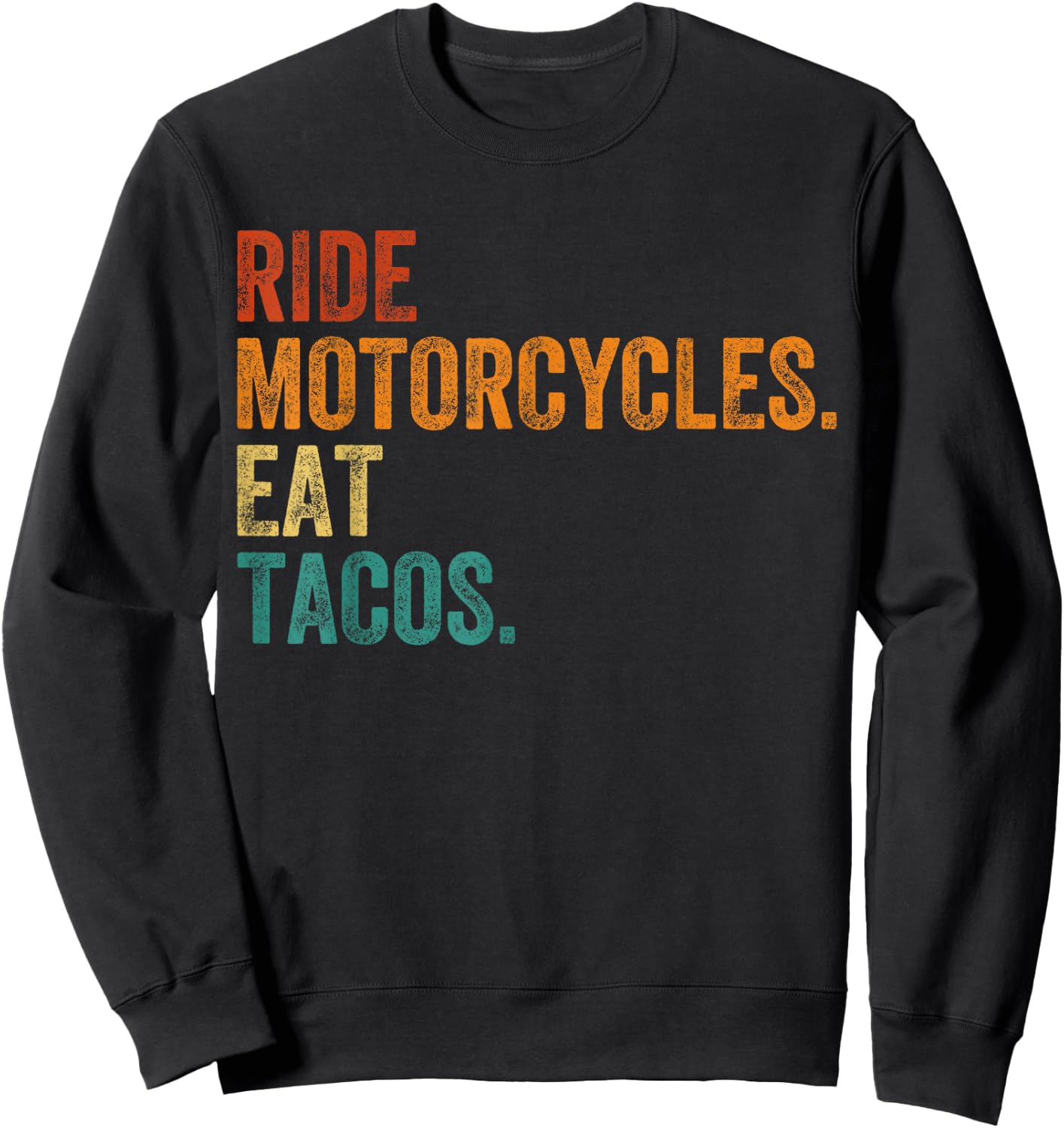 Ride Motorcycles Eat Tacos Funny Father's Day Men Vintage Sweatshirt - Sweatshirt | Black