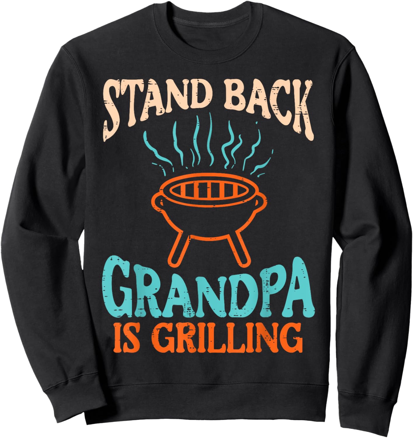 Stand Back Grandpa Is Grilling Bbq Barbecue Grandfather Men Sweatshirt - Sweatshirt | Black