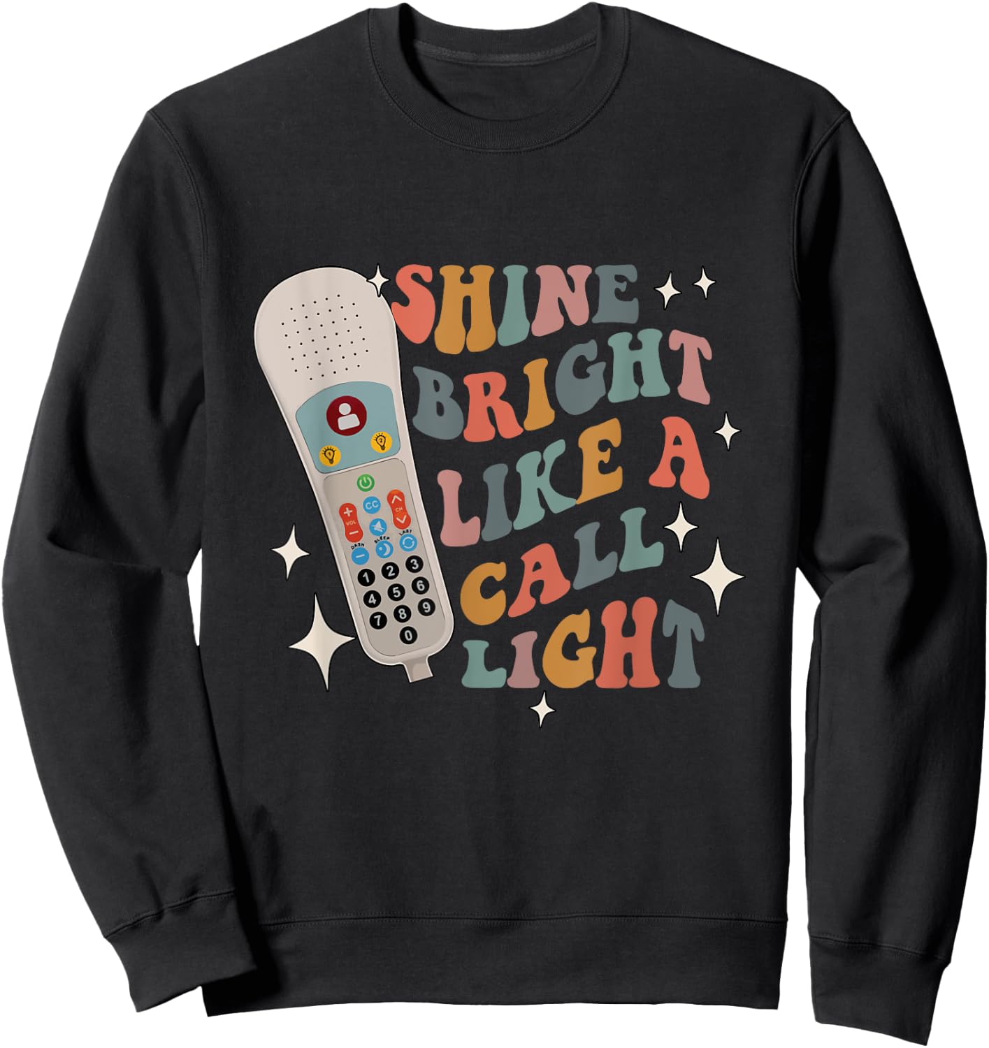 Shine Bright Like a Call Light - Sarcastic nurse Sweatshirt - Sweatshirt | Black