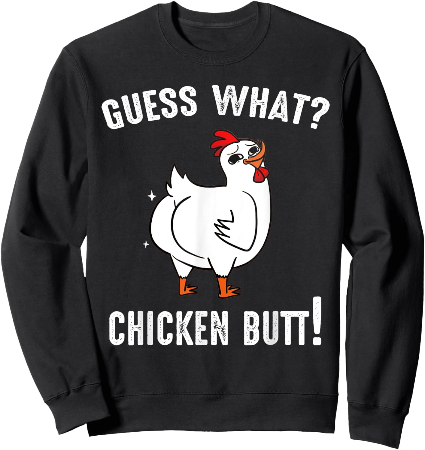 Funny Animal Guess What Chicken Butt Cute Chickens Buffs Sweatshirt - Sweatshirt | Black