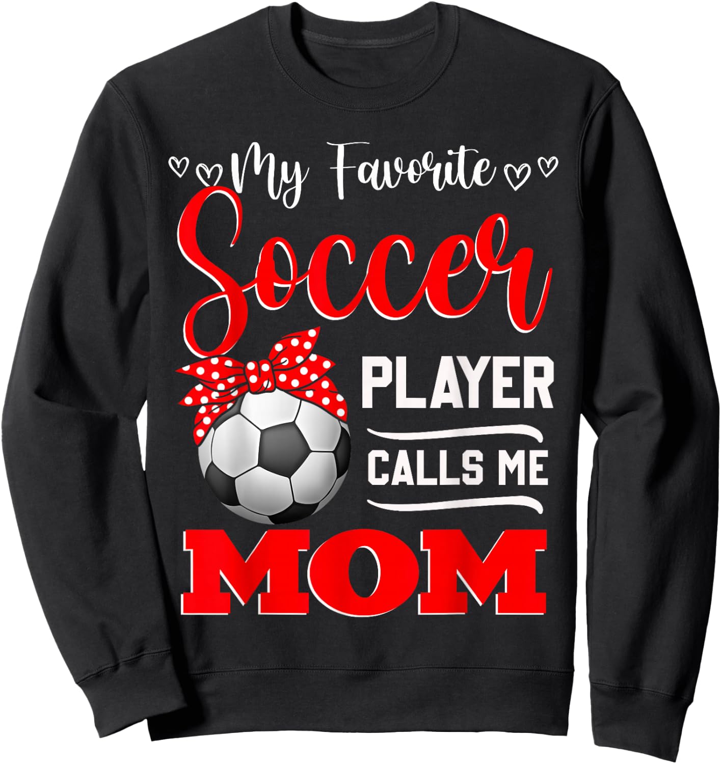 My Favorite Soccer Player Calls Me Mom Mother's Day Sweatshirt - Sweatshirt | Black