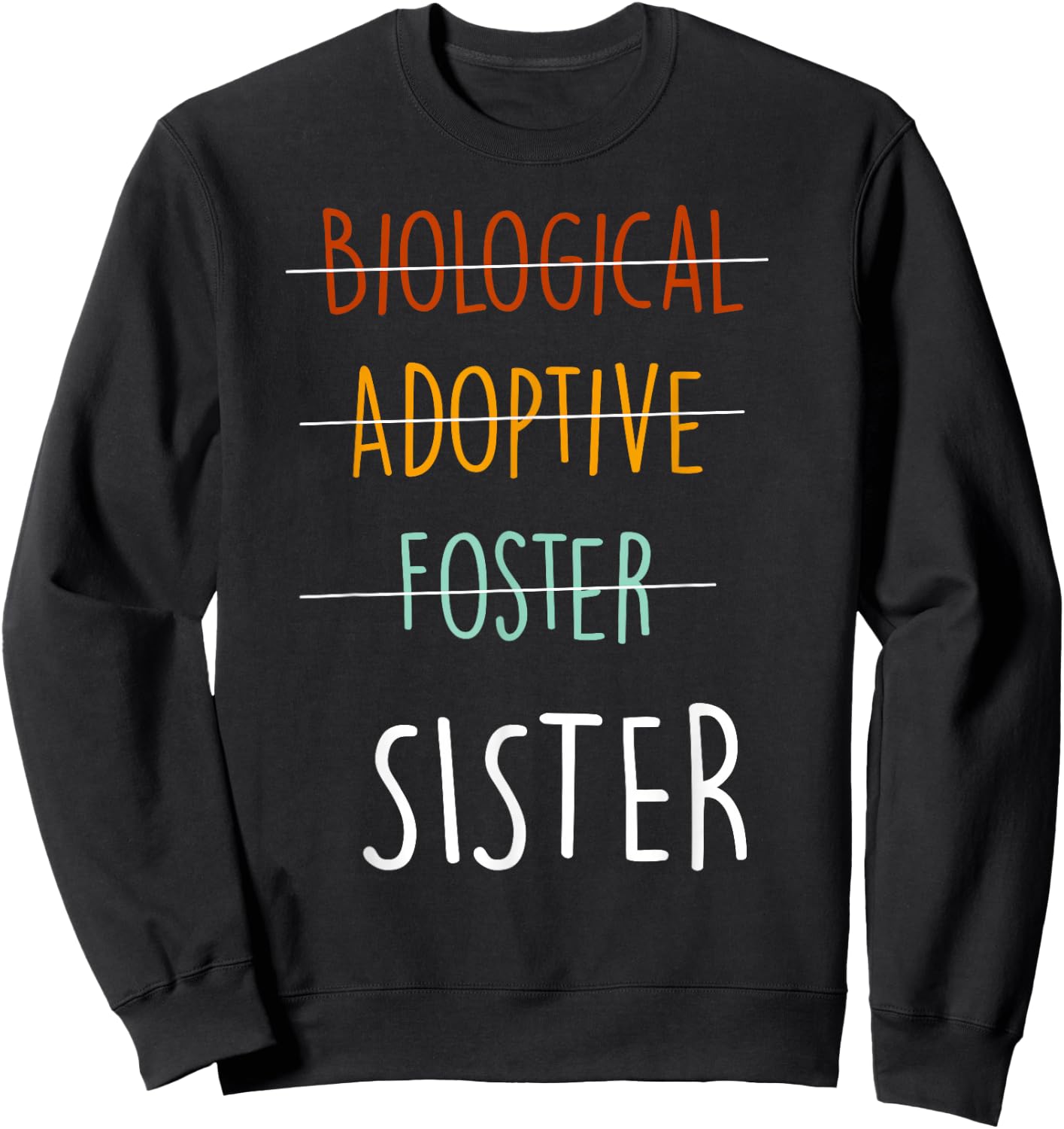 Biological Adoptive Foster Sister - Adopted Sister Day Sweatshirt - Sweatshirt | Black