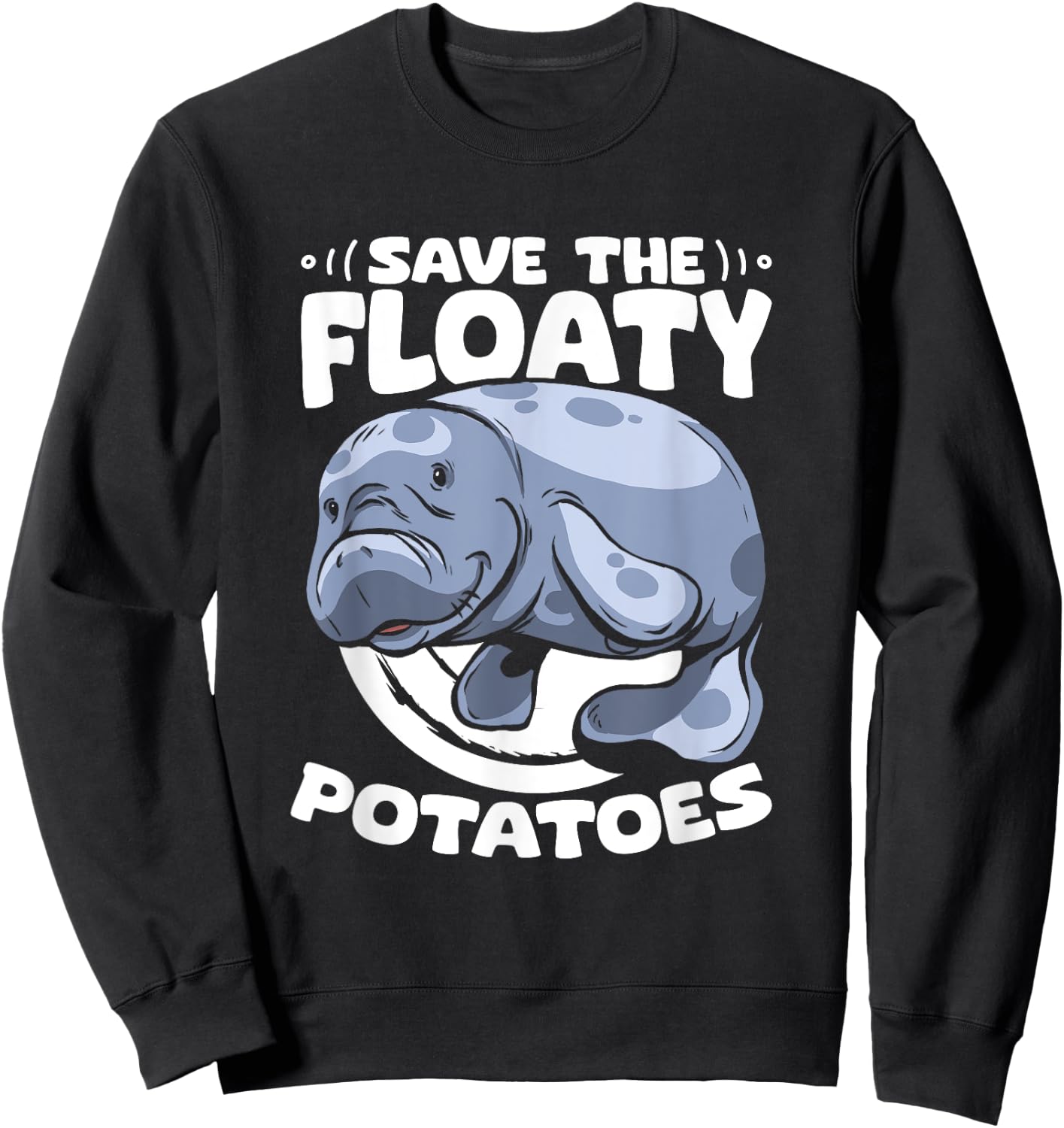 Save The Floaty Potatoes Dugong Sea Manatees Chubby Manatee Sweatshirt - Sweatshirt | Black