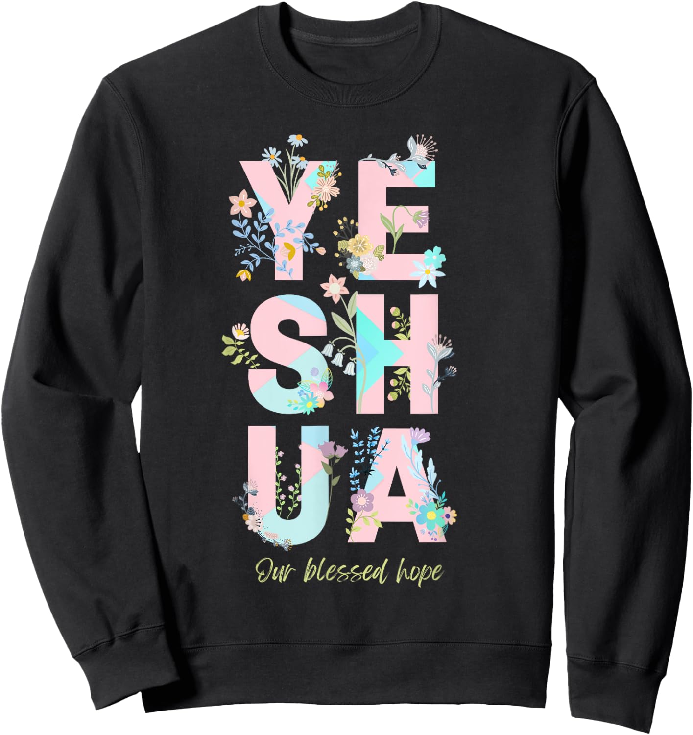 Yeshua Hamashiach Messianic Hebrew Jesus Floral and Fun Sweatshirt - Sweatshirt | Black