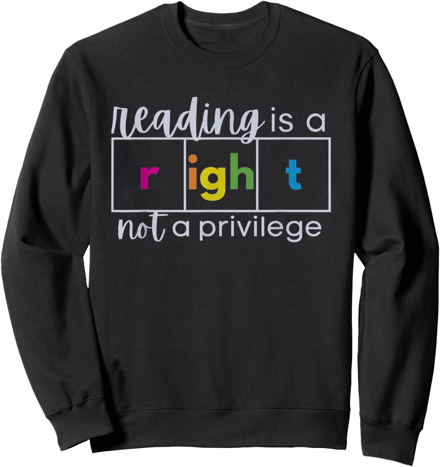 Reading is a Right Not a Privilege Reading Specialist Sweatshirt - Sweatshirt | Black