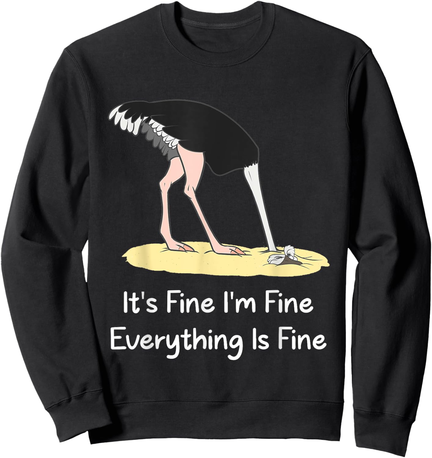 It's Fine I'm Fine Everything Is Fine Funny Ostrich Lover Sweatshirt - Sweatshirt | Black