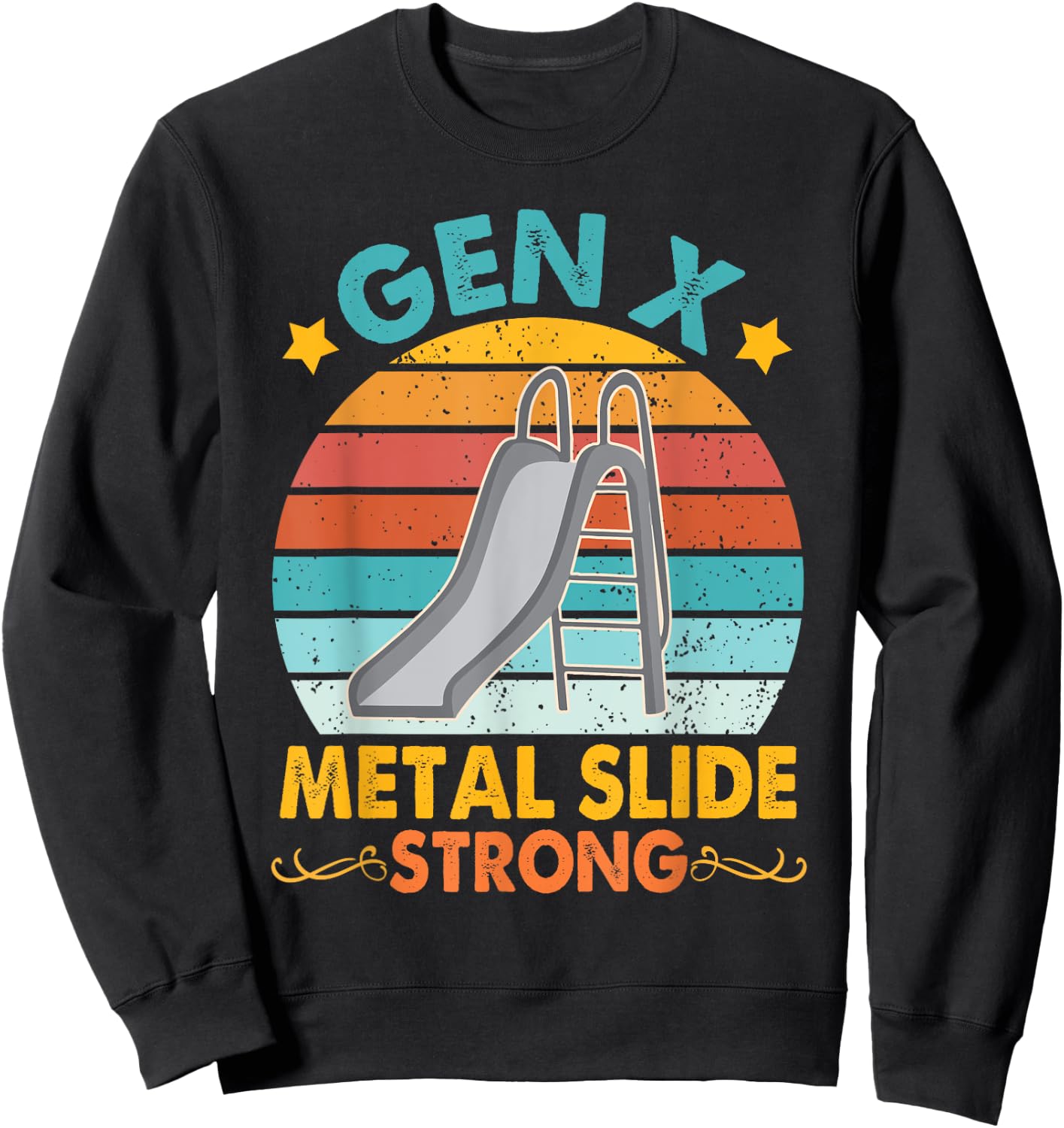Funny Gen X Generation Sarcasm Gen X Metal Slide A Strong Sweatshirt - Sweatshirt | Black