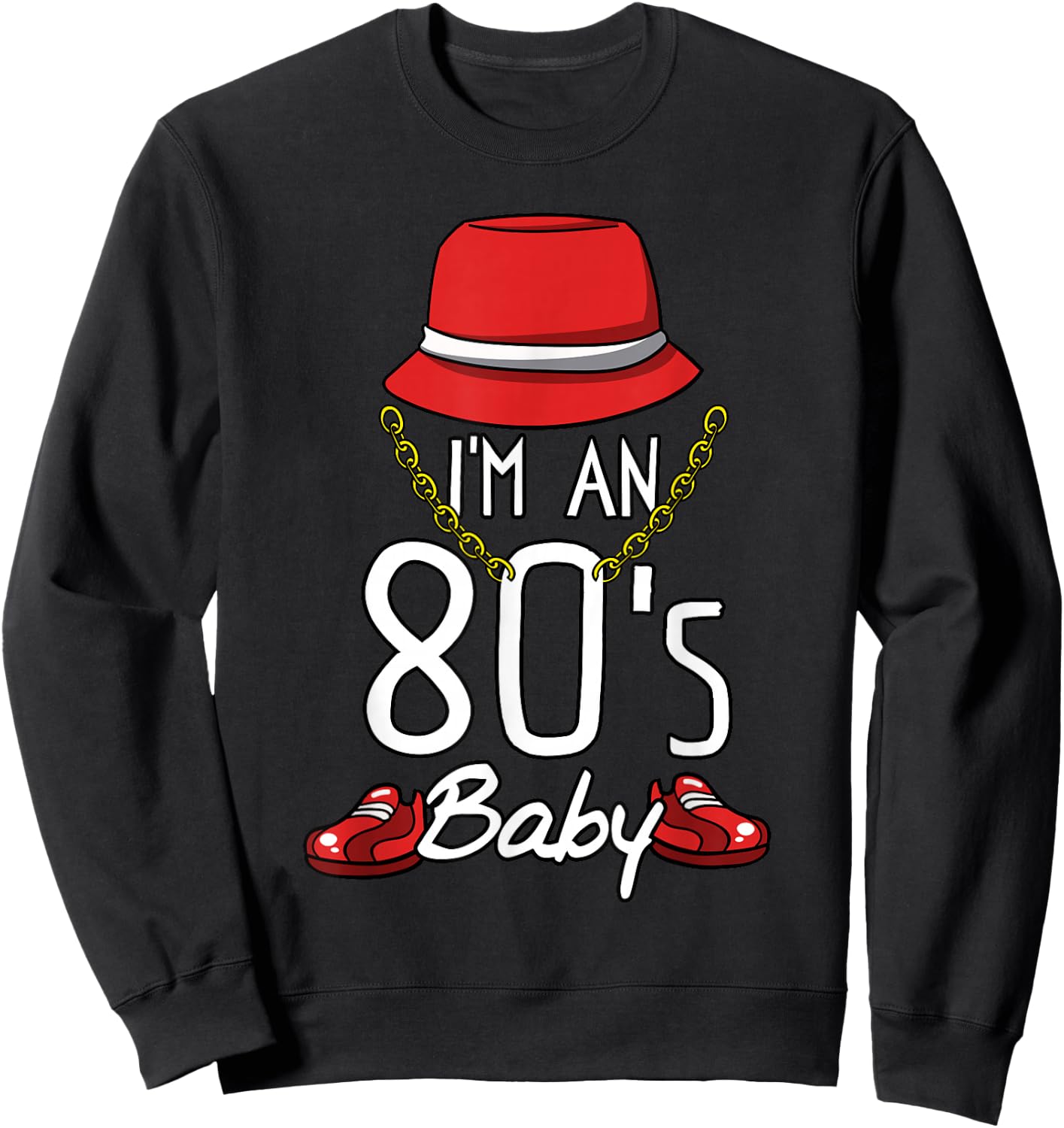 Cool 80's Baby Retro Fashion Throwback Culture Party Lover Sweatshirt - Sweatshirt | Black