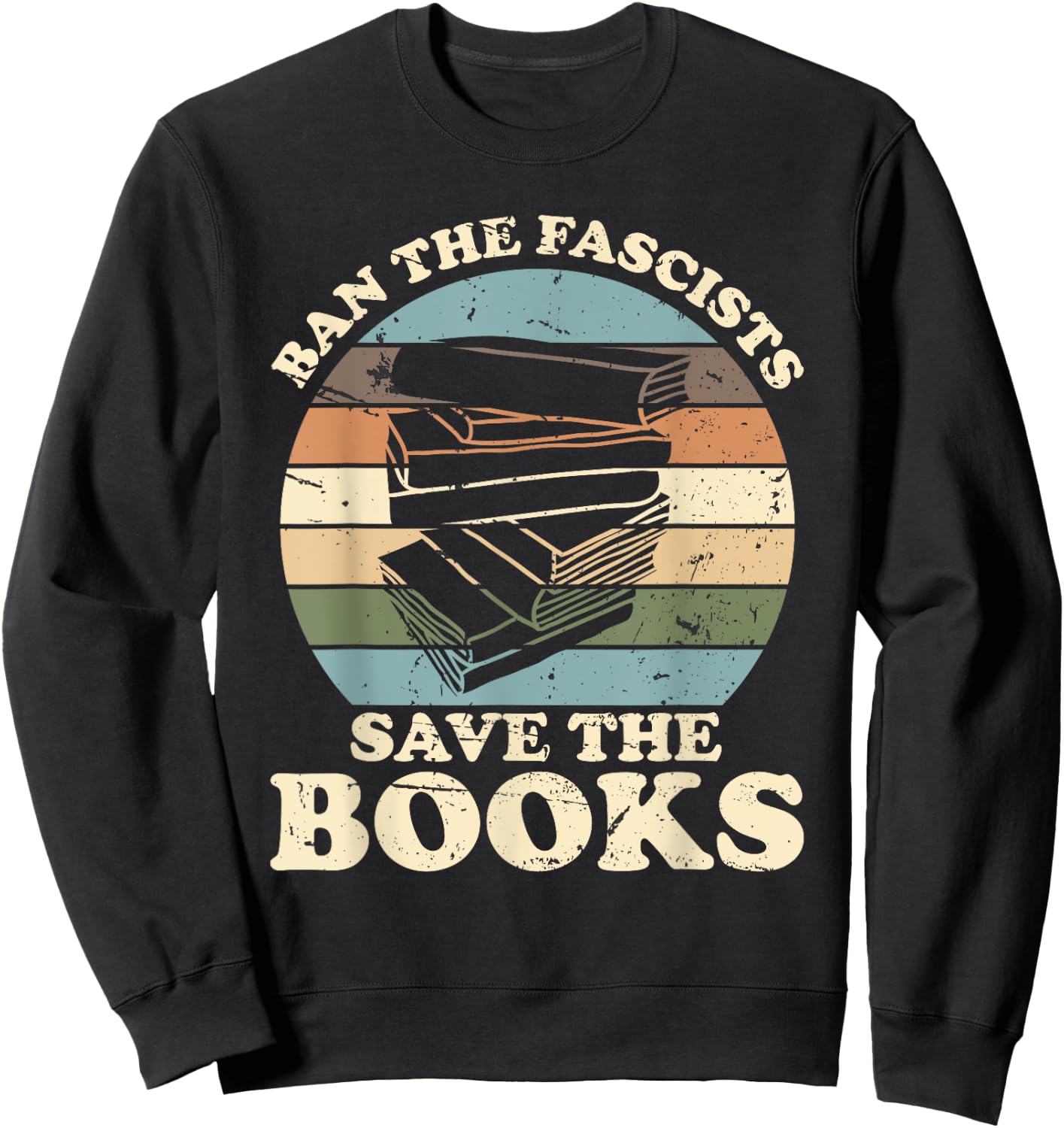 Ban the Fascists Save the Books Funny Book Lover Worm Nerd Sweatshirt - Sweatshirt | Black