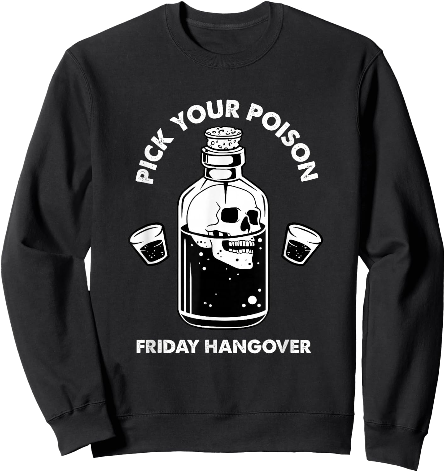 Pick Your Poison Alcohol Bottle Skull Beer Lover Drinking Sweatshirt - Sweatshirt | Black